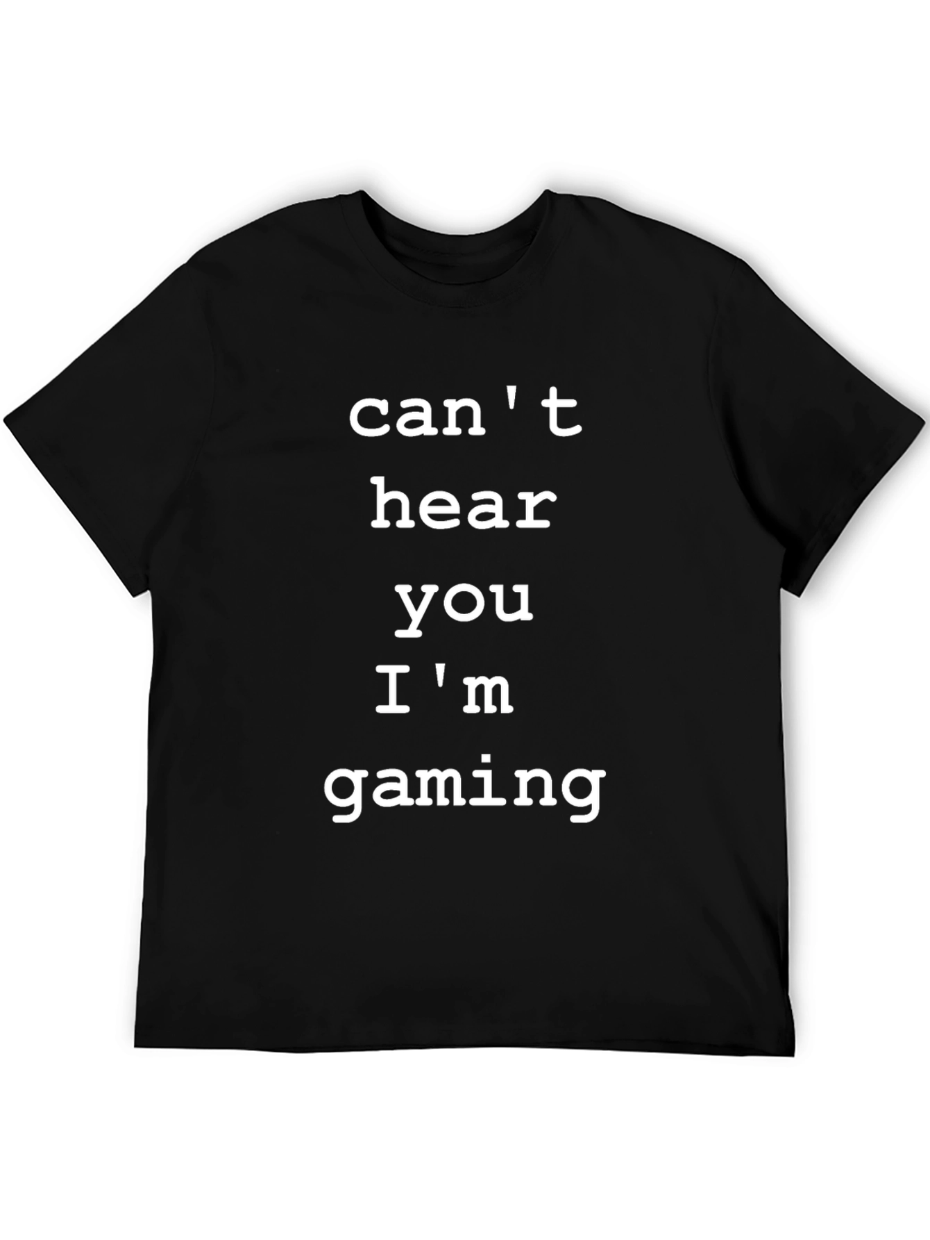 Cant Hear You Gaming T-Shirt