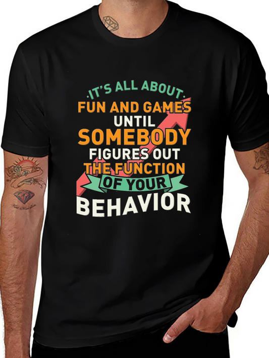 Fun and Games Until Behavior Quote Graphic Tee