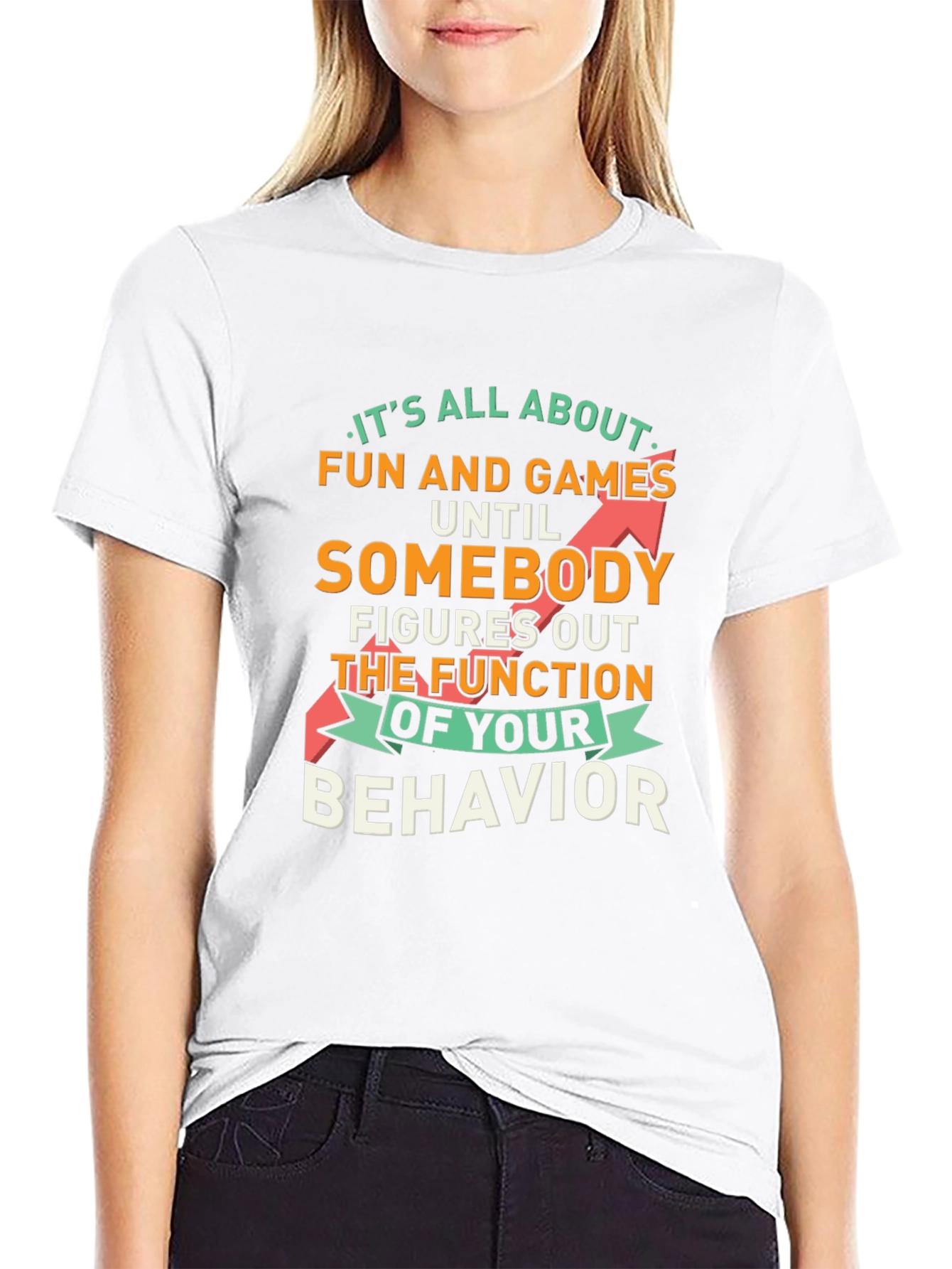 Fun and Games Until Behavior Quote Graphic Tee