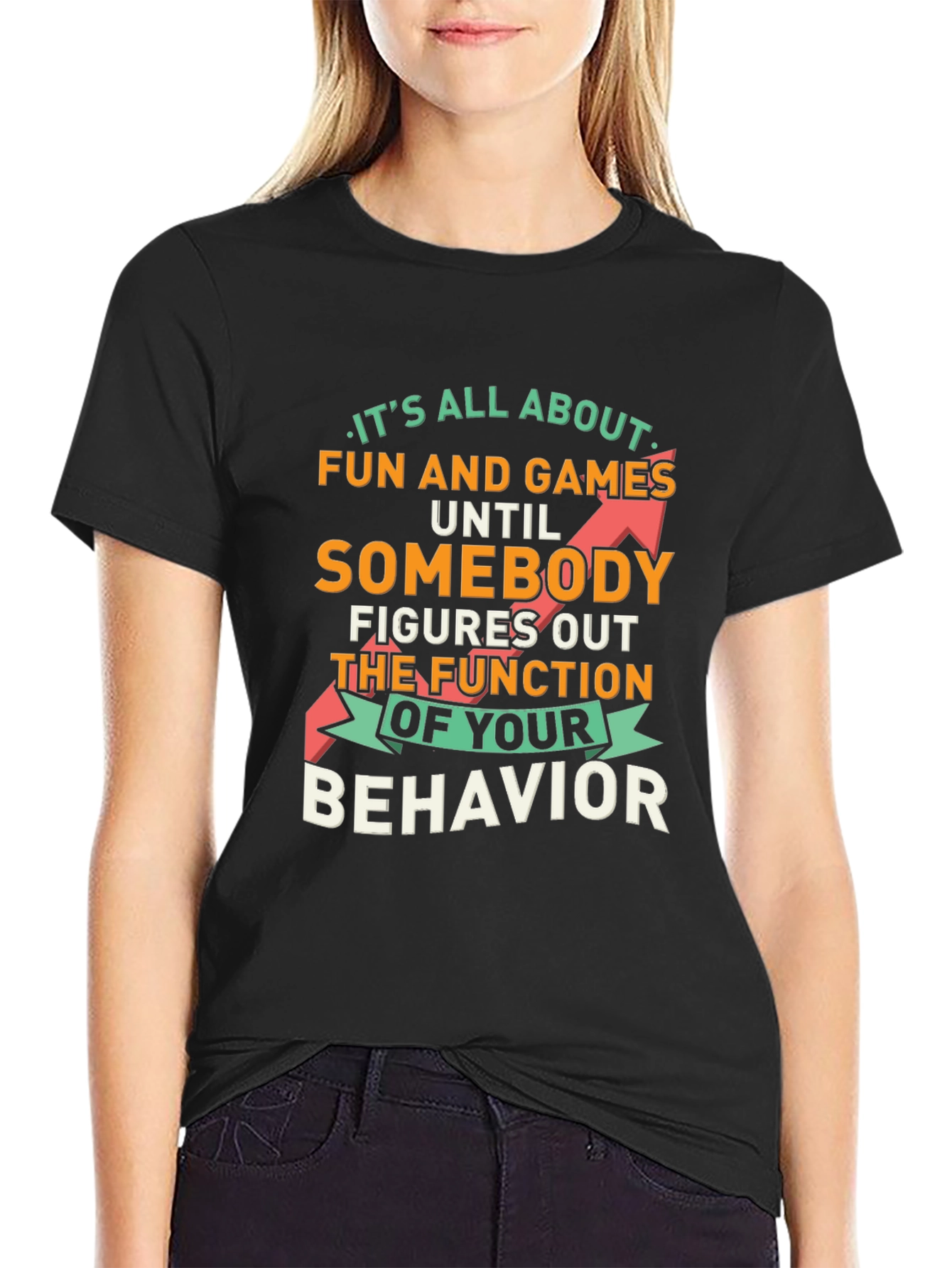 Fun and Games Until Behavior Quote Graphic Tee