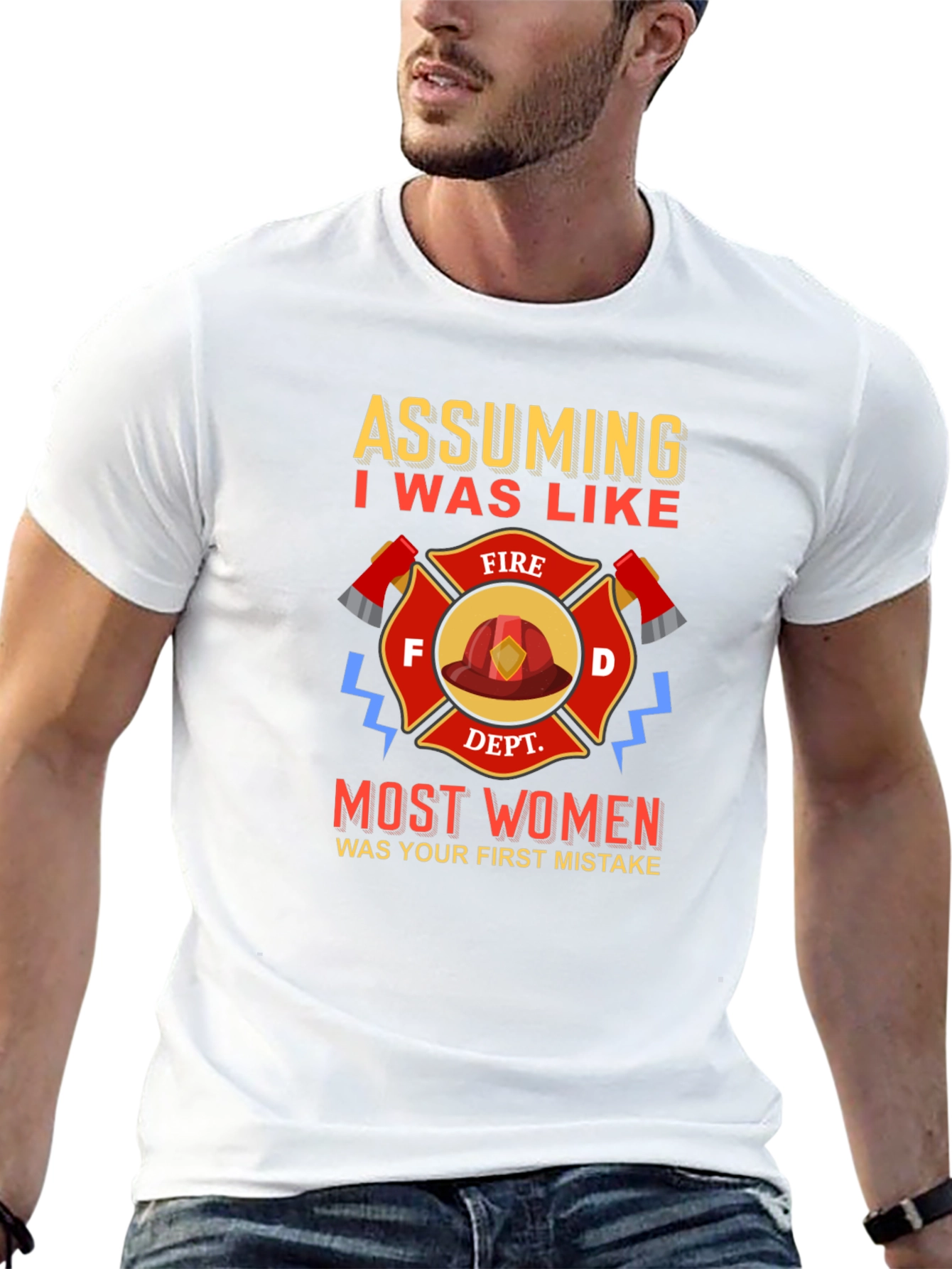 Firefighter T-Shirt Assuming I Was Like Most Women