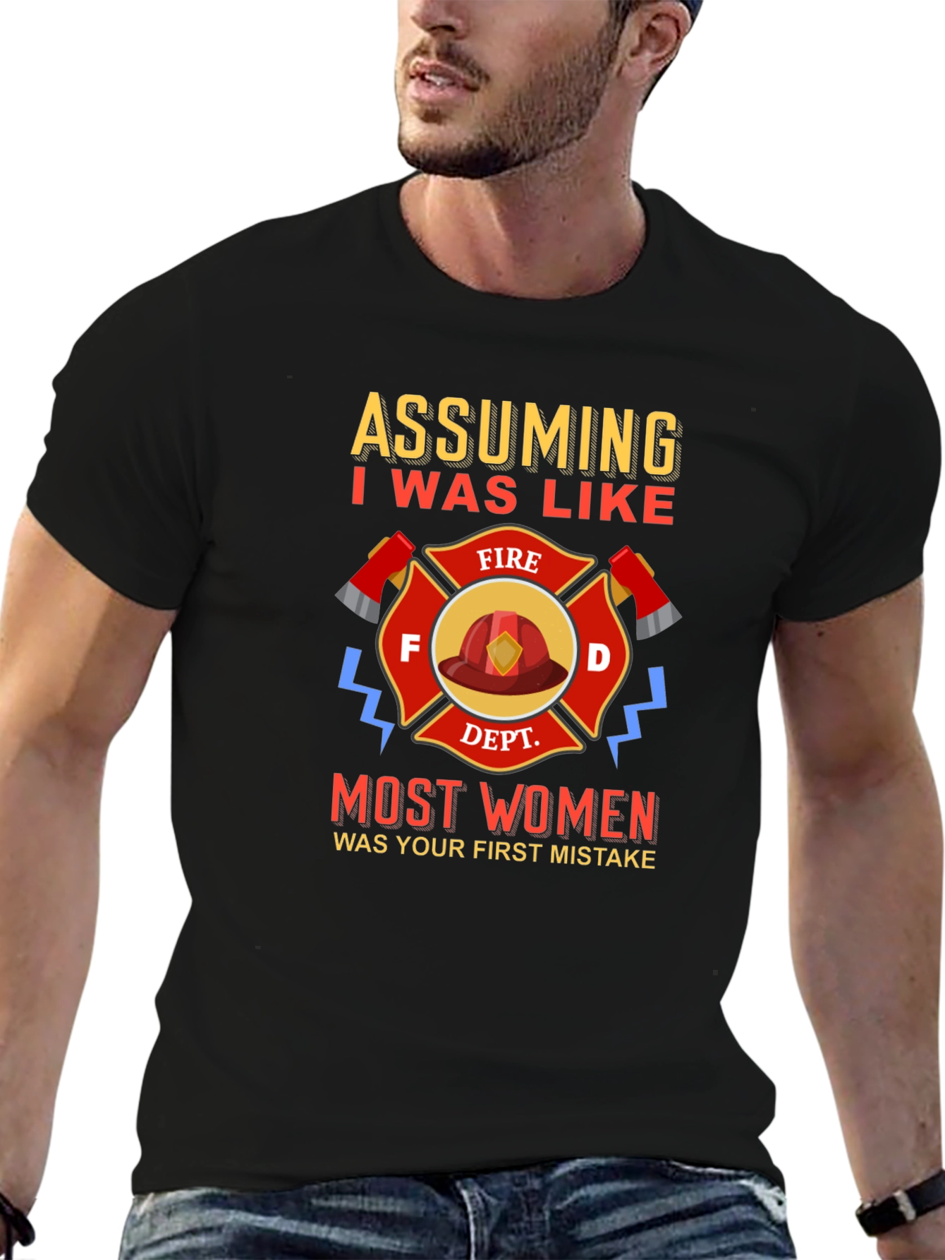 Firefighter T-Shirt Assuming I Was Like Most Women