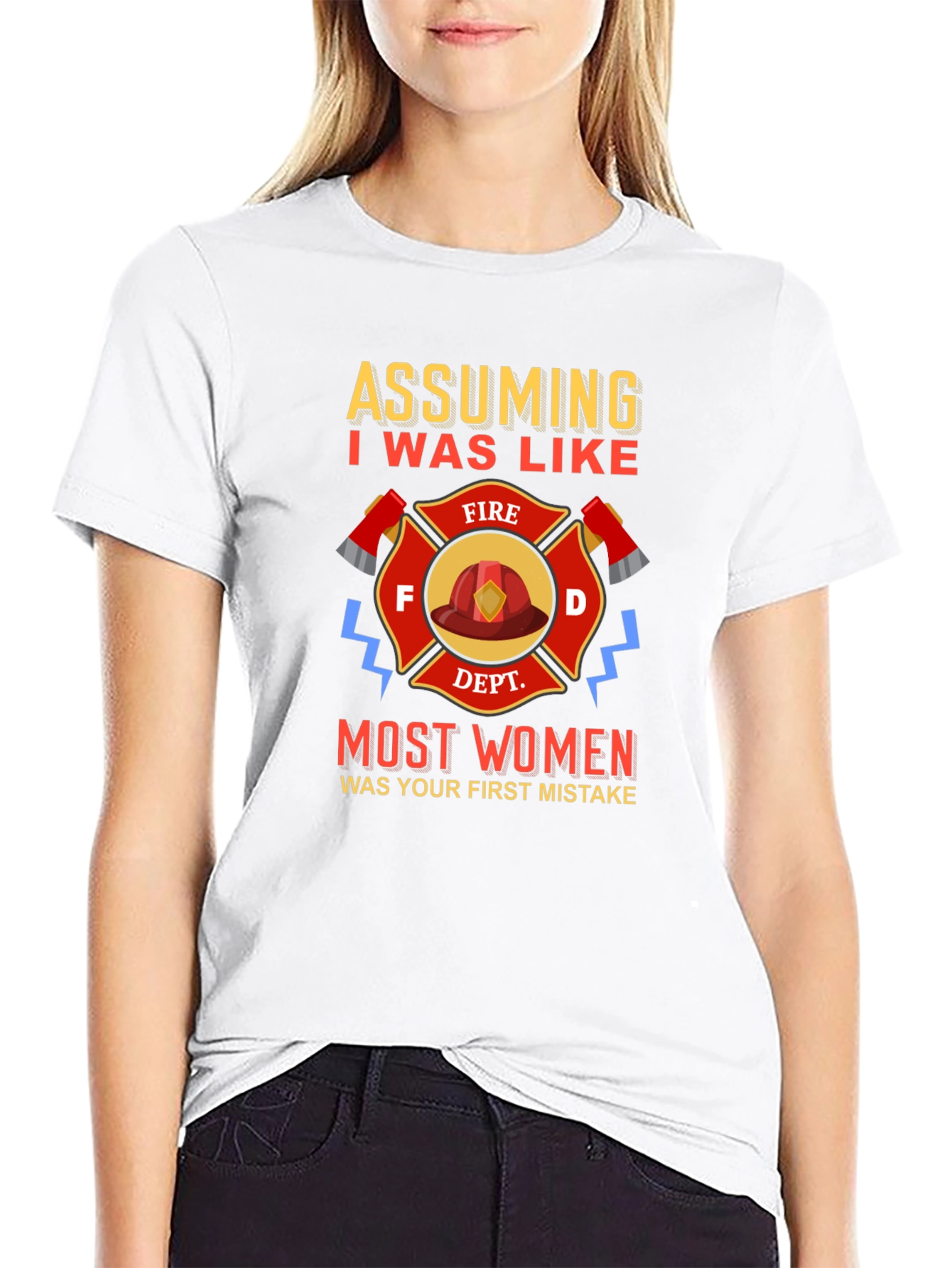 Firefighter T-Shirt Assuming I Was Like Most Women