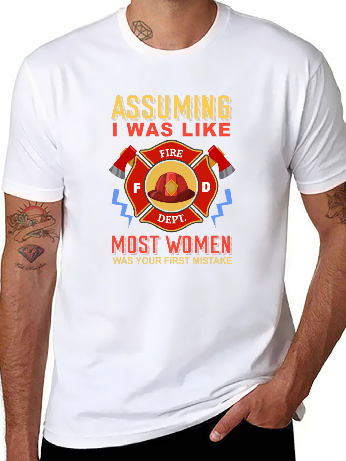 Firefighter T-Shirt Assuming I Was Like Most Women