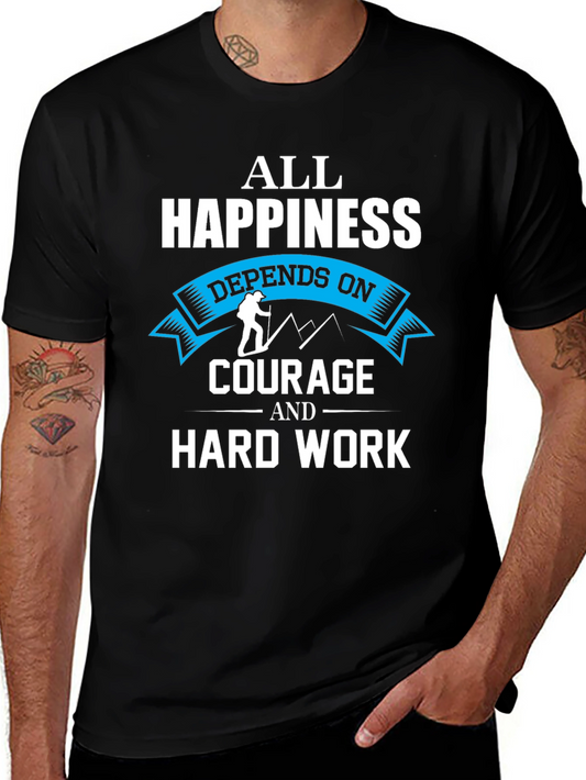 Happiness Depends On Courage and Hard Work T-Shirt