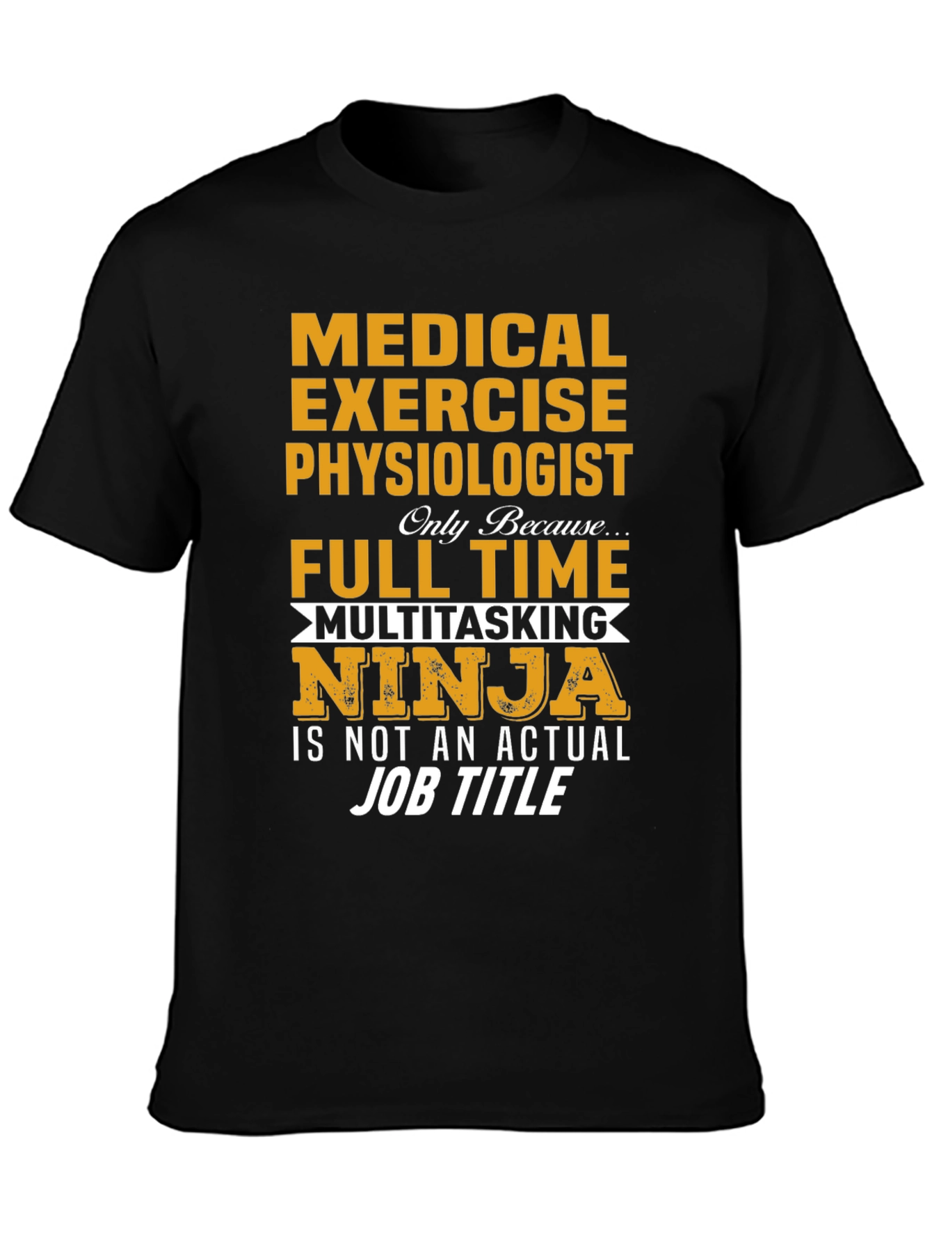 Medical Exercise Physiologist T-Shirt Ninja Job Title