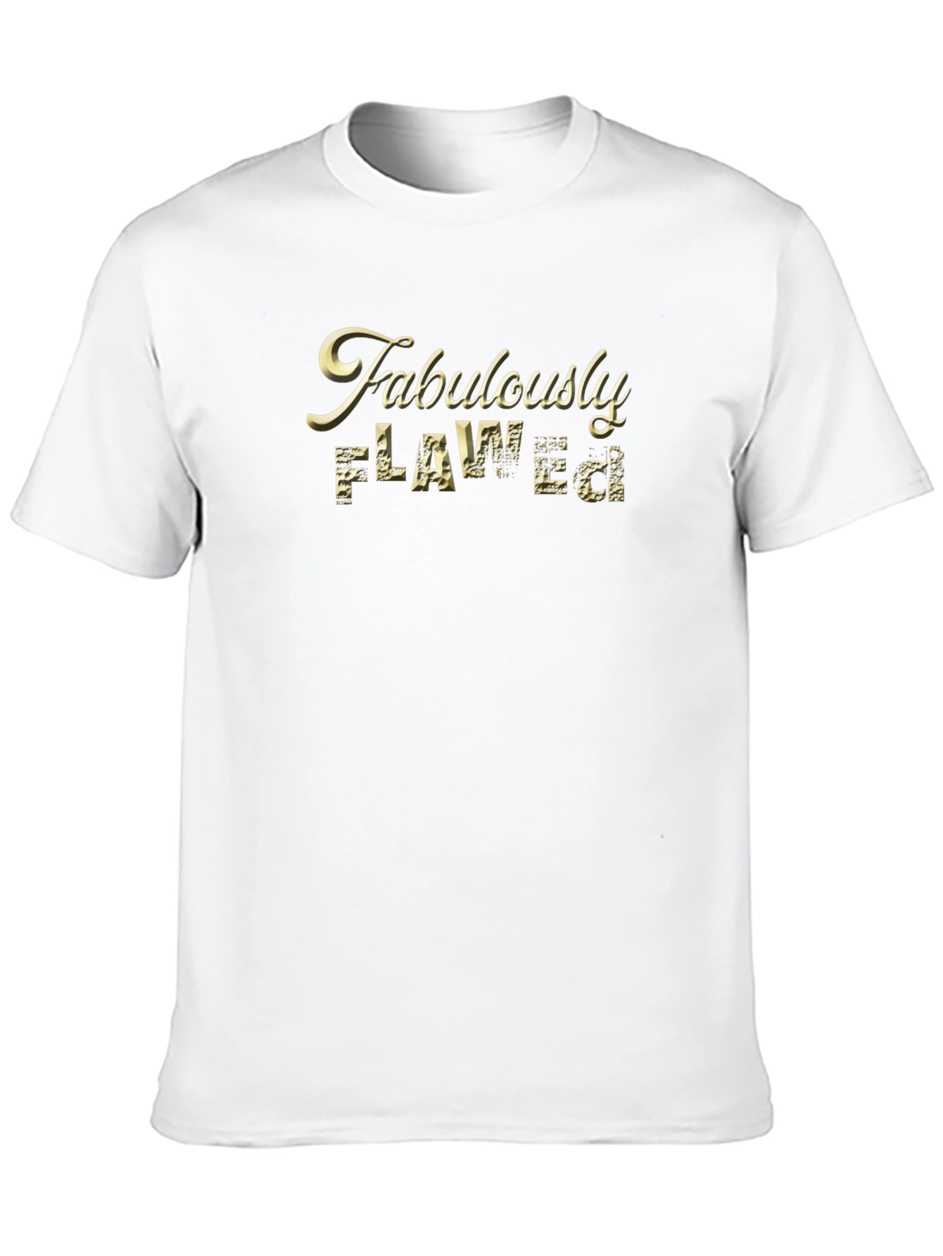 Fabulously Flawed Graphic T-Shirt