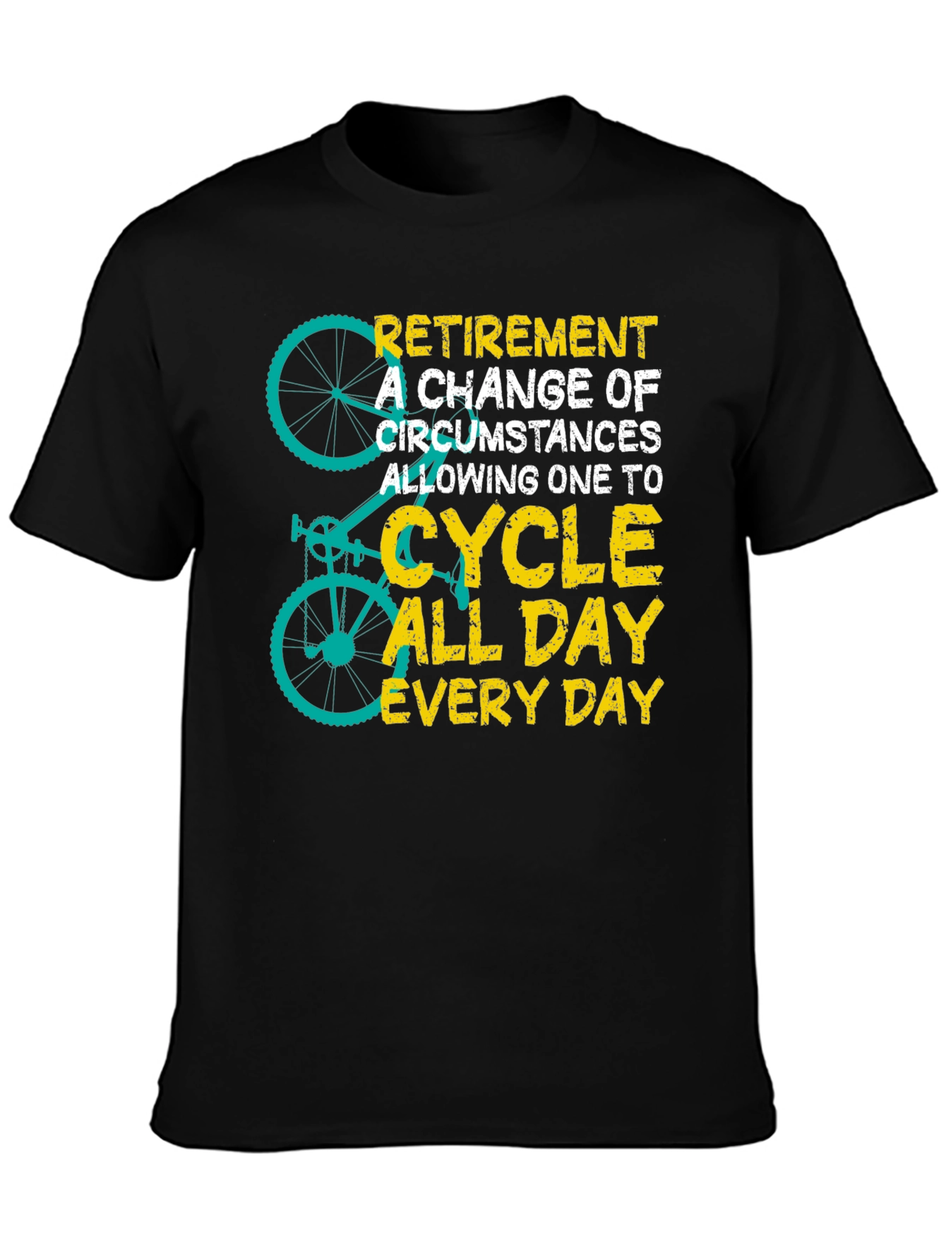 Retirement Cycling T-Shirt - All Day Everyday Ride
