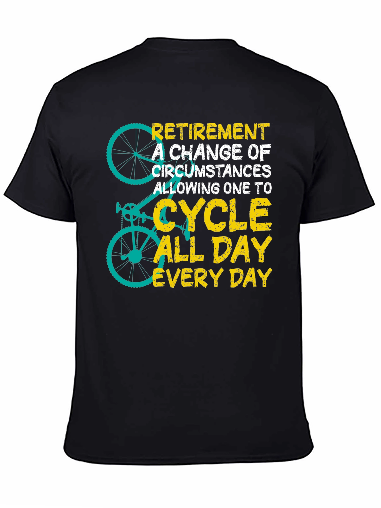 Retirement Cycling T-Shirt - All Day Everyday Ride