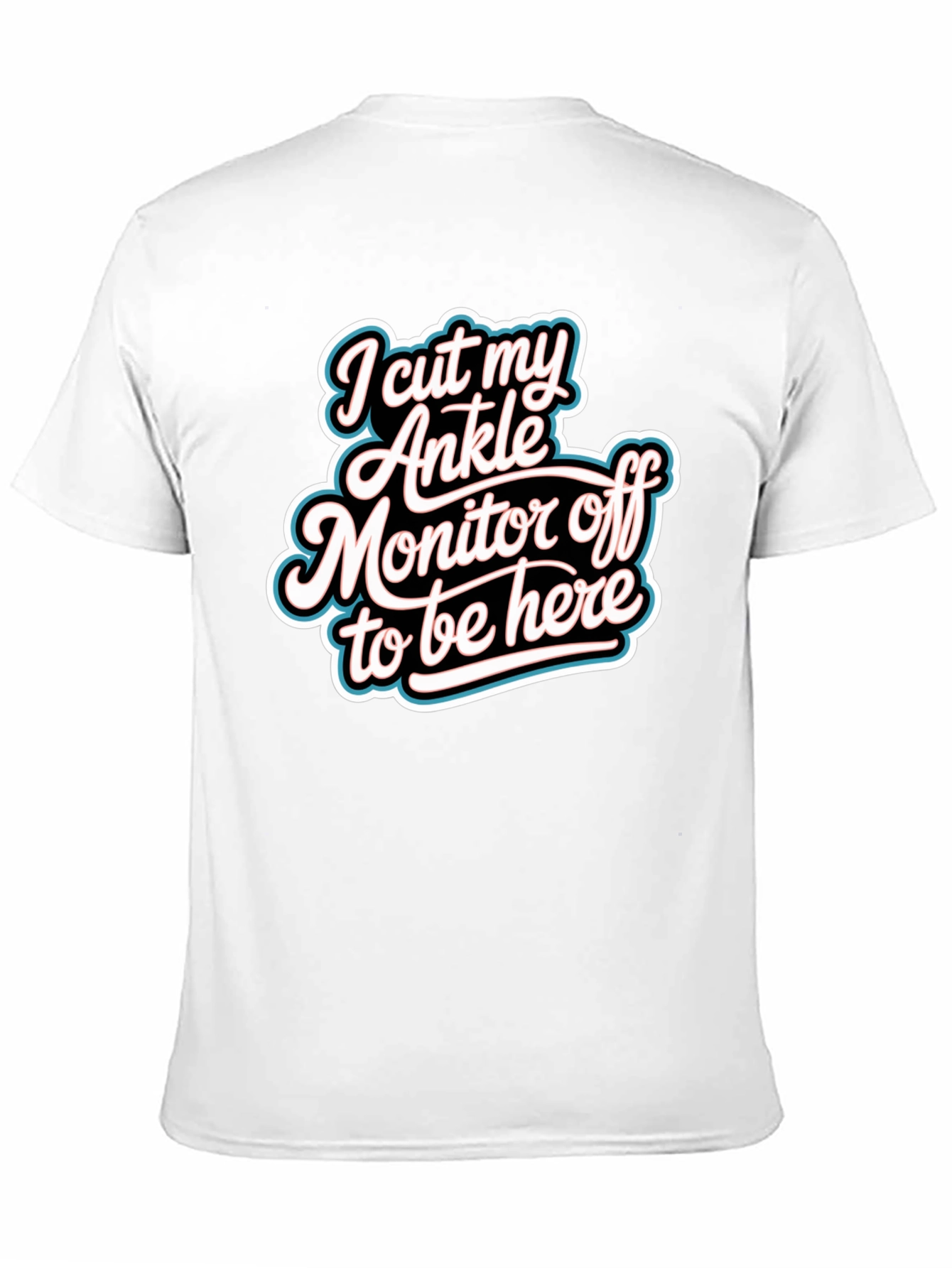 Funny I Cut My Ankle Monitor Off T-Shirt