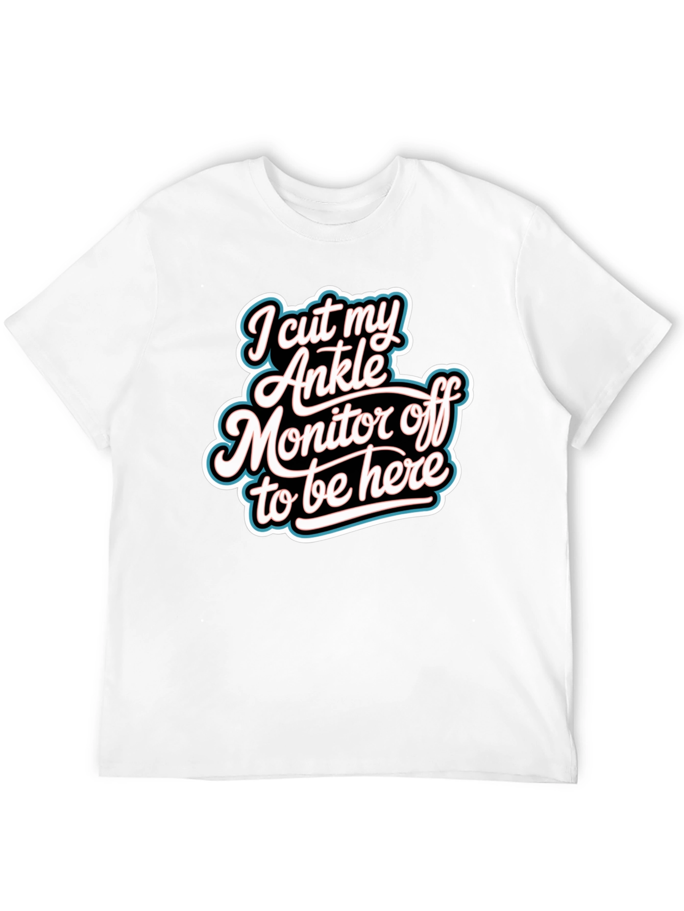 Funny I Cut My Ankle Monitor Off T-Shirt