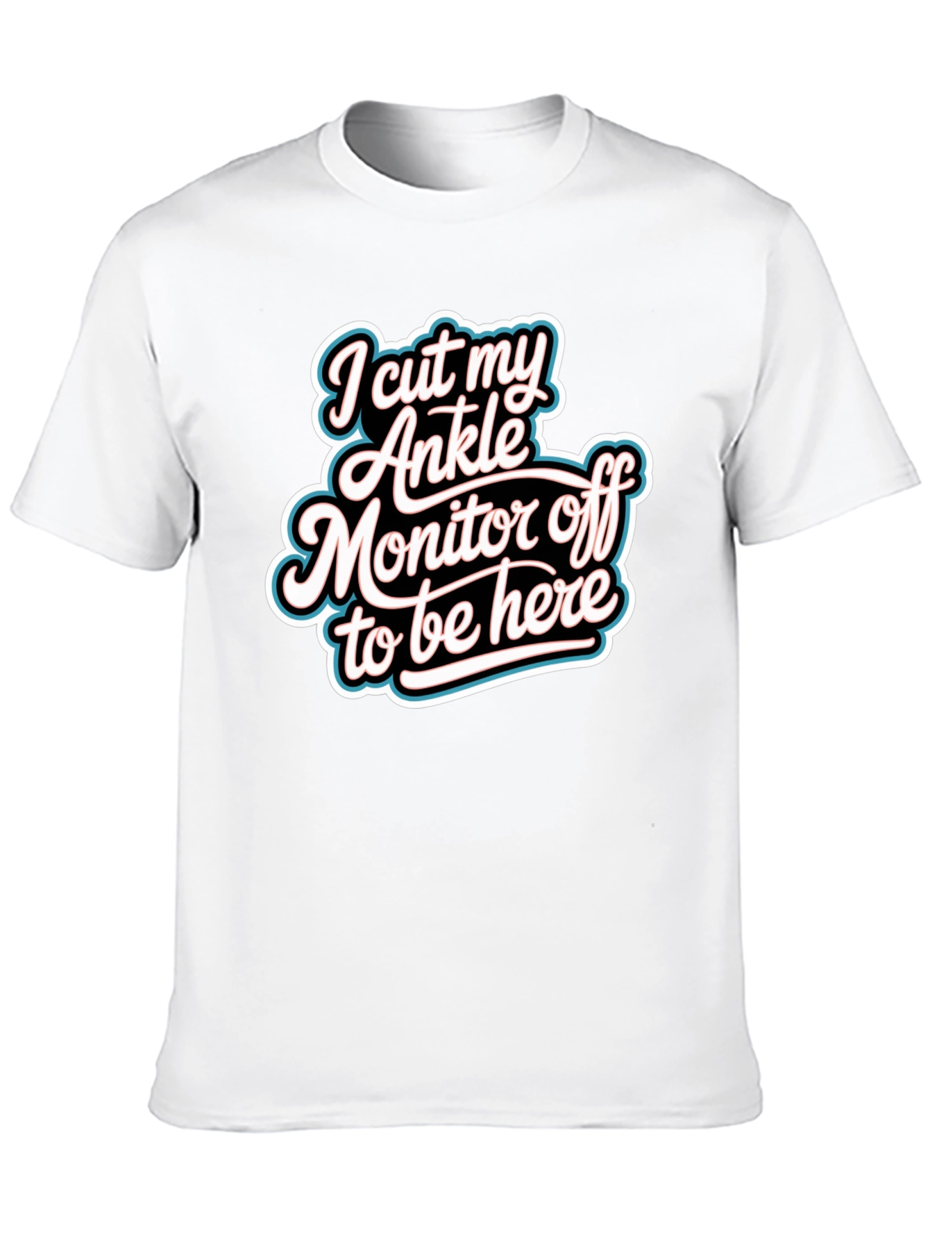 Funny I Cut My Ankle Monitor Off T-Shirt