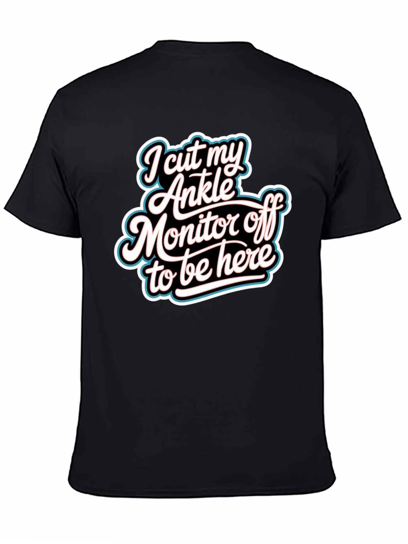 Funny I Cut My Ankle Monitor Off T-Shirt