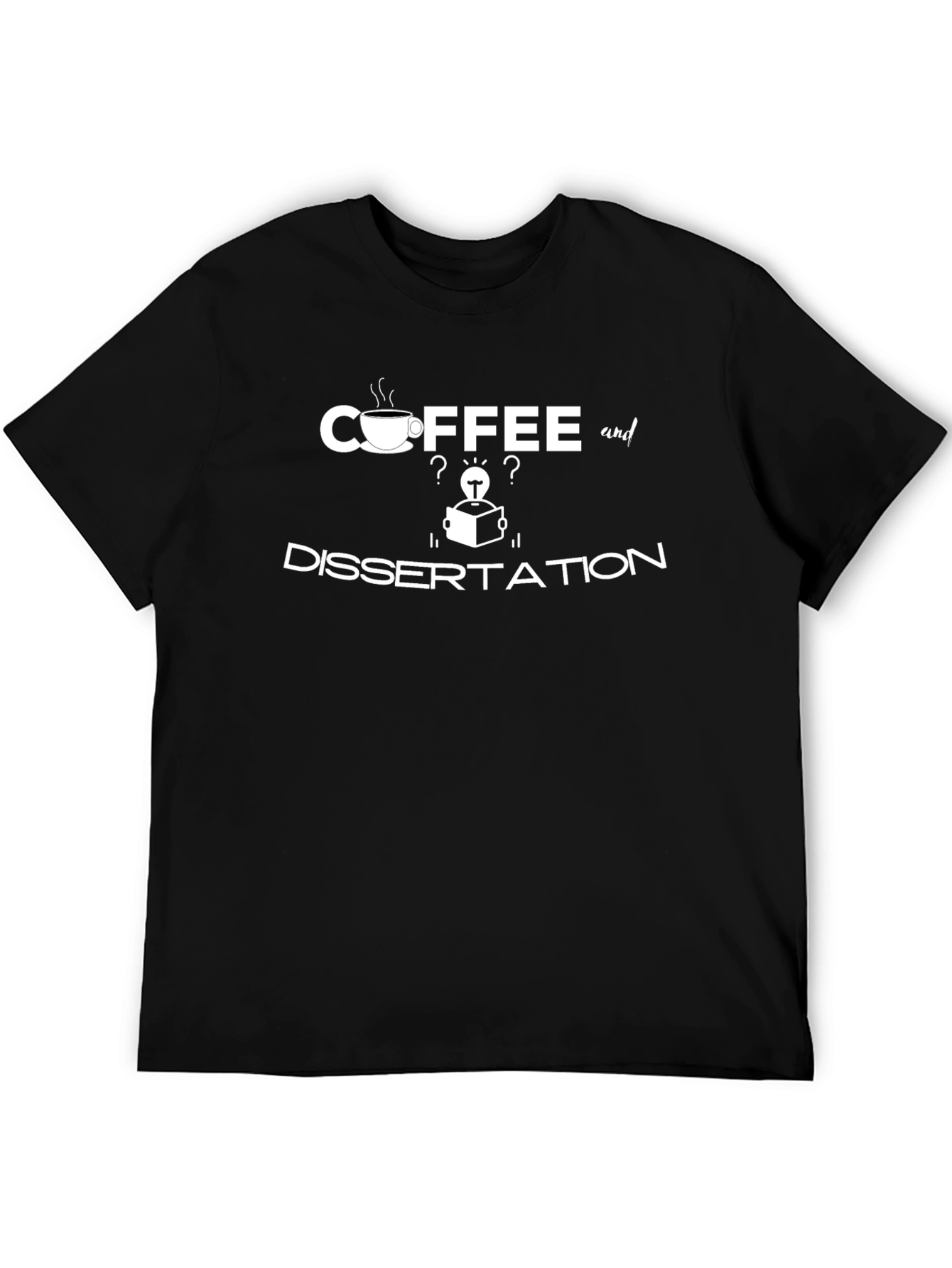 Coffee and Dissertation T-Shirt - Black Academic Humor
