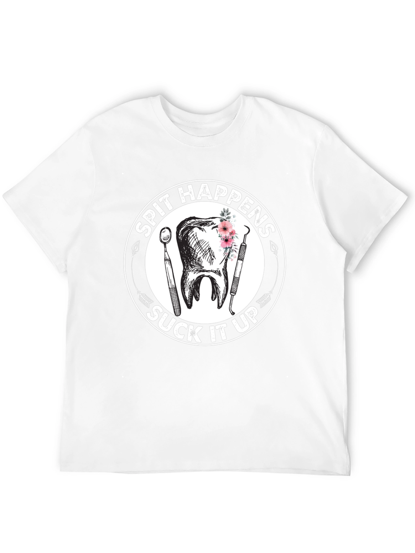 Spit Happens Suck It Up Dentist T-Shirt