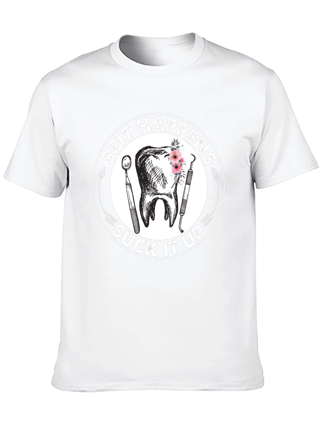 Spit Happens Suck It Up Dentist T-Shirt
