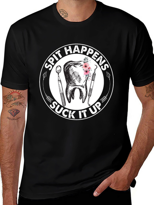 Spit Happens Suck It Up Dentist T-Shirt