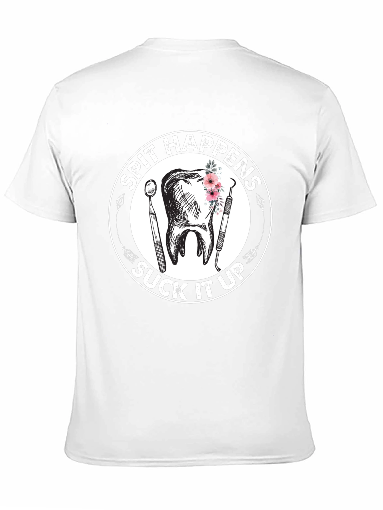 Spit Happens Suck It Up Dentist T-Shirt