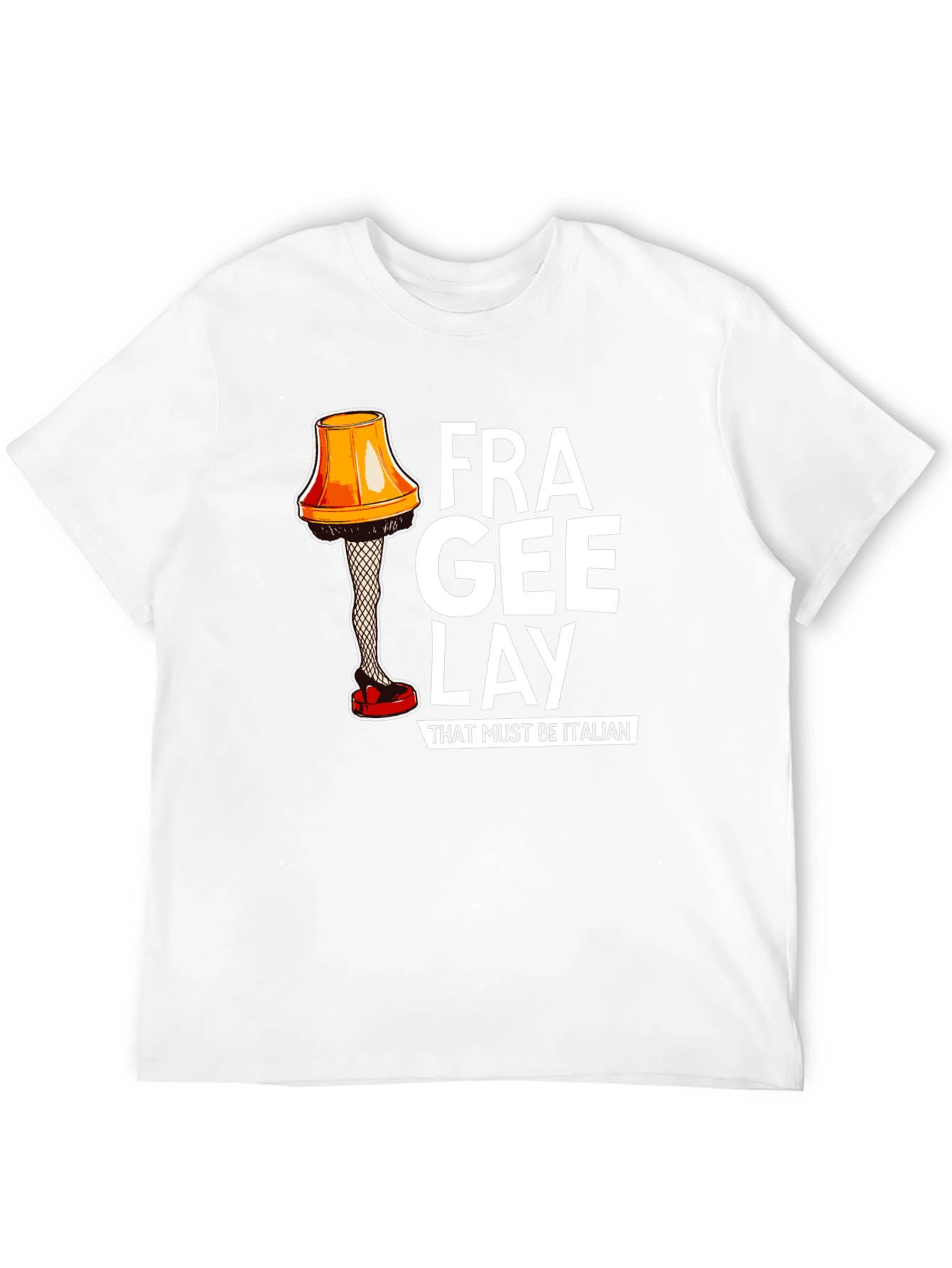 Frag-ee-lay T-Shirt - A Christmas Story Inspired!