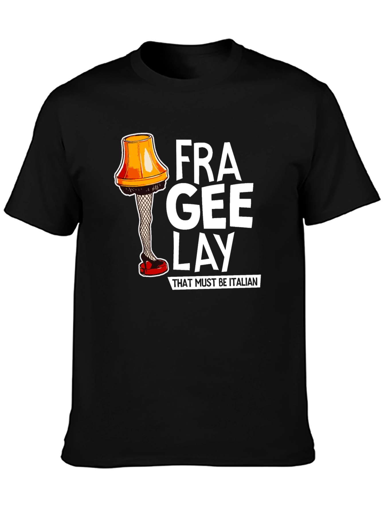 Frag-ee-lay T-Shirt - A Christmas Story Inspired!