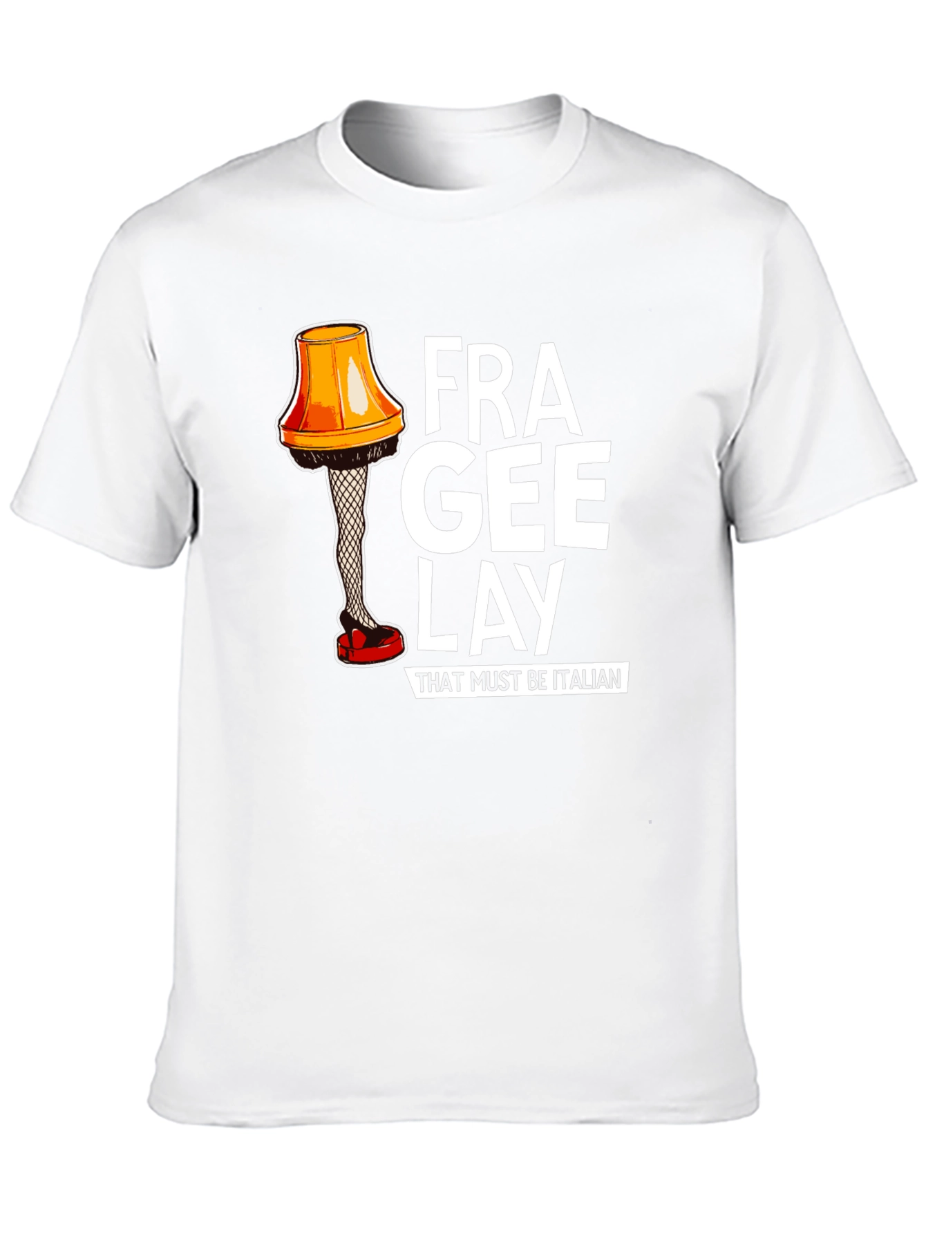Frag-ee-lay T-Shirt - A Christmas Story Inspired!