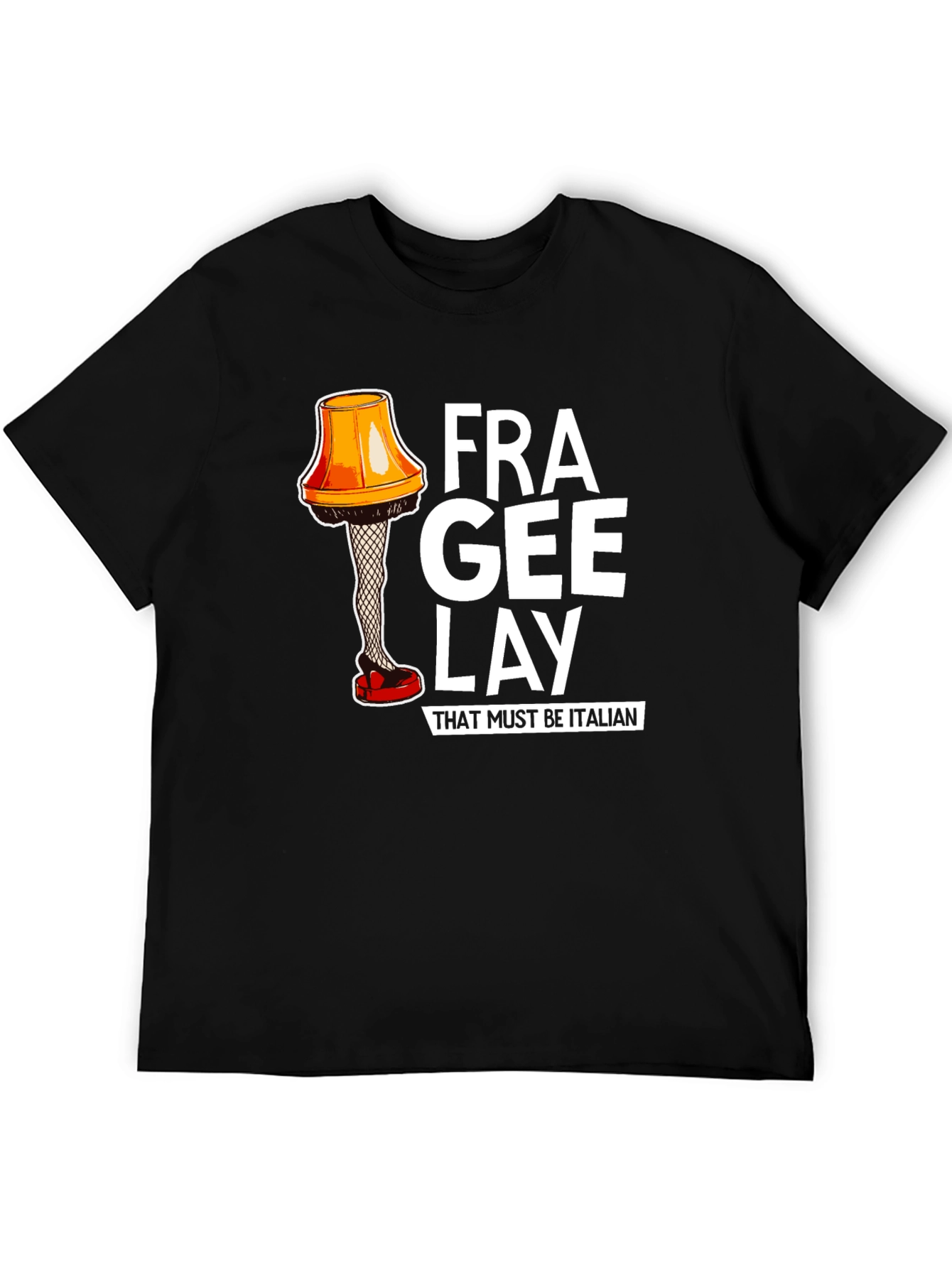Frag-ee-lay T-Shirt - A Christmas Story Inspired!