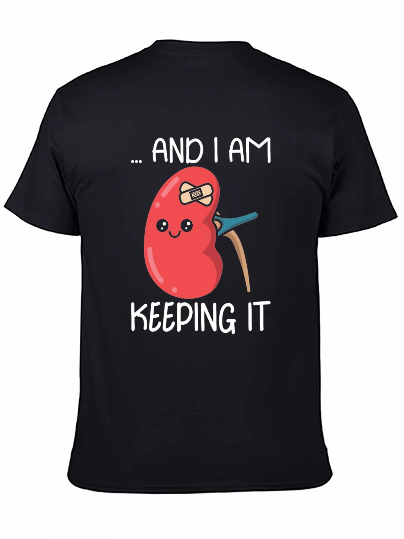 Funny Kidney T-Shirt - I Am Keeping It