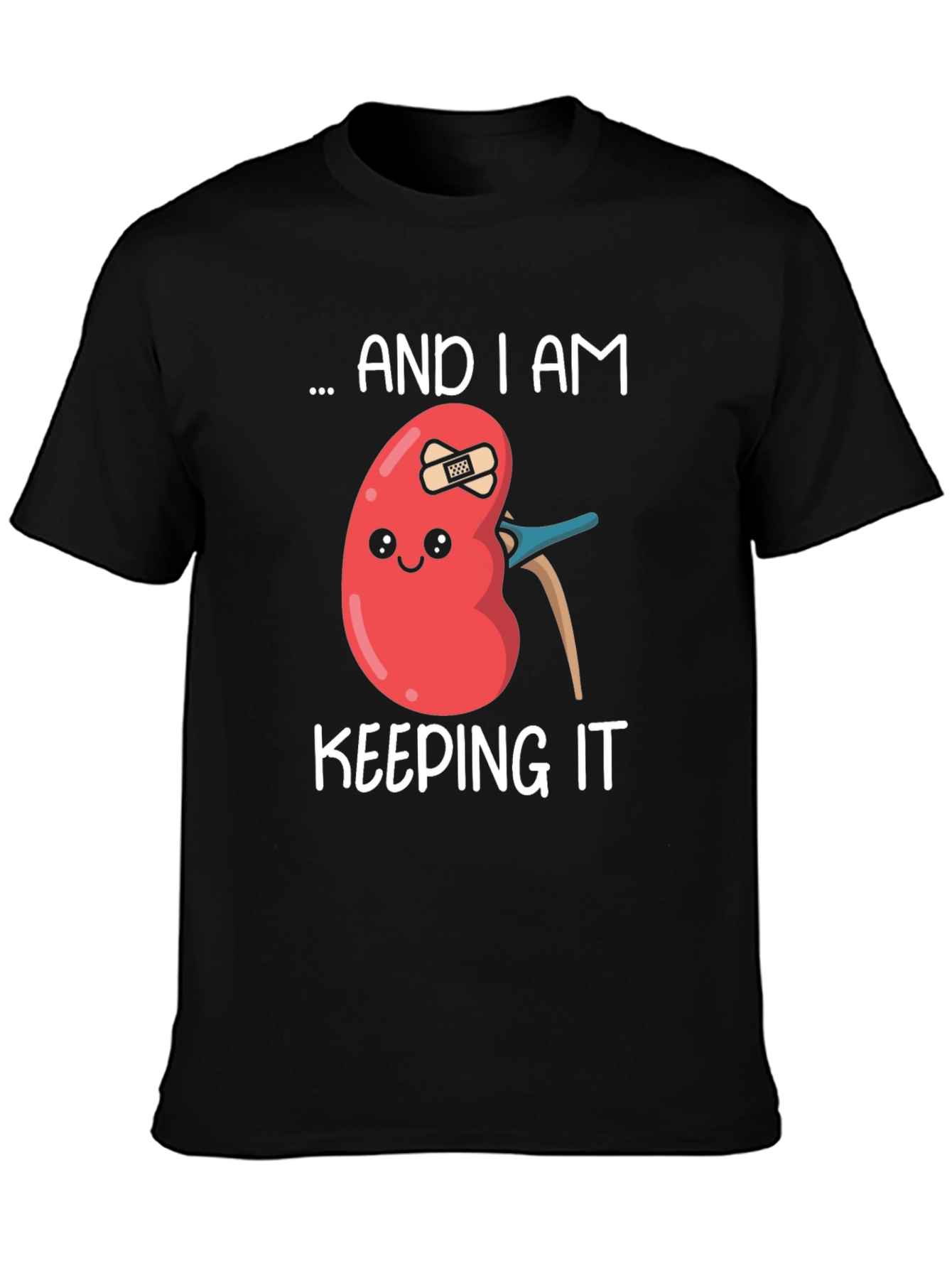 Funny Kidney T-Shirt - I Am Keeping It