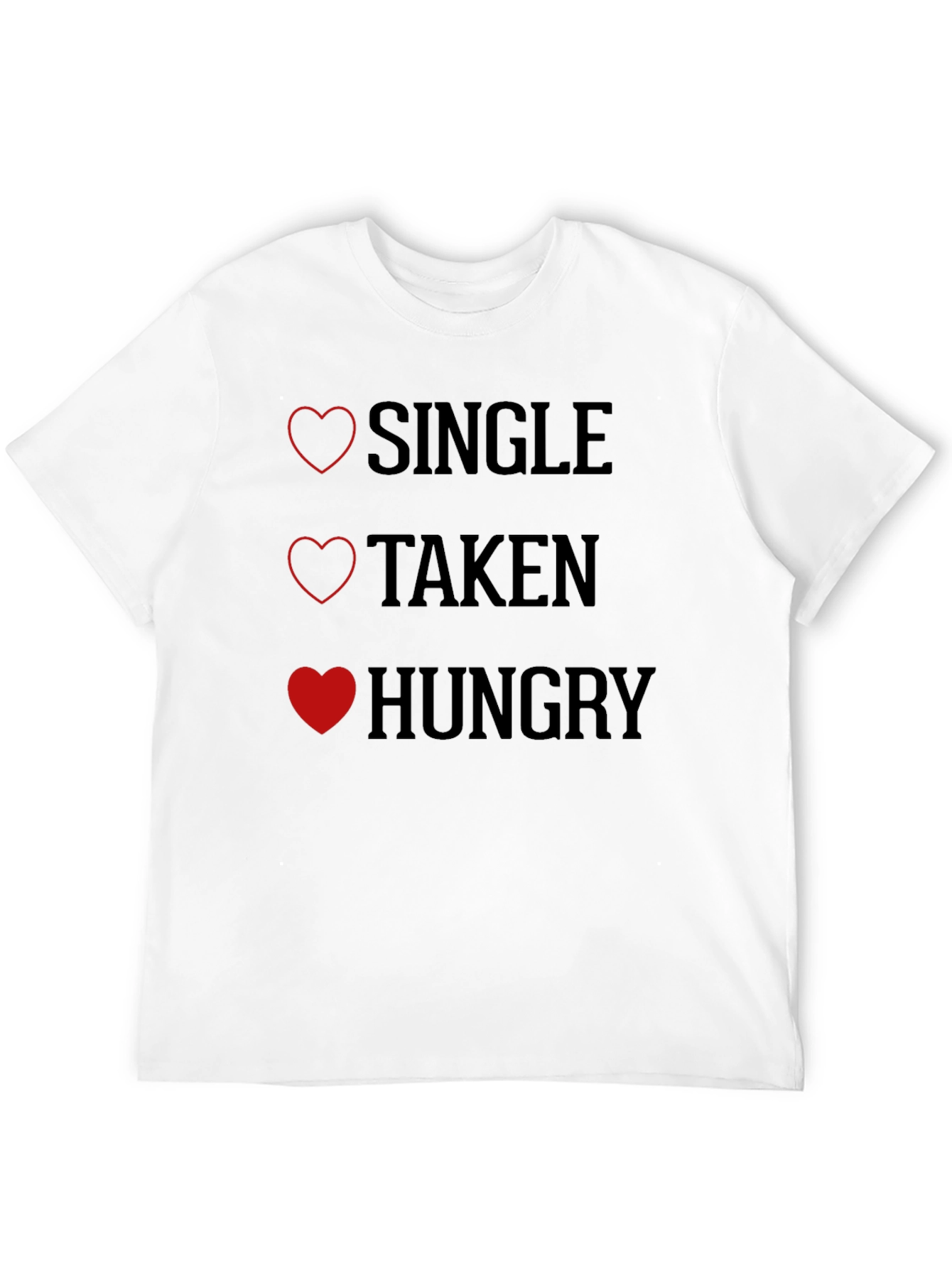 Single Taken Hungry Funny Graphic T-Shirt