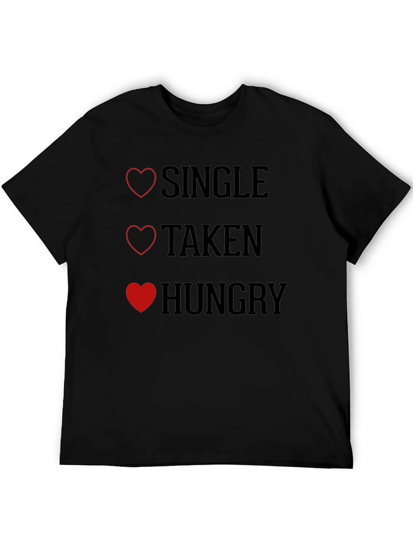 Single Taken Hungry Funny Graphic T-Shirt