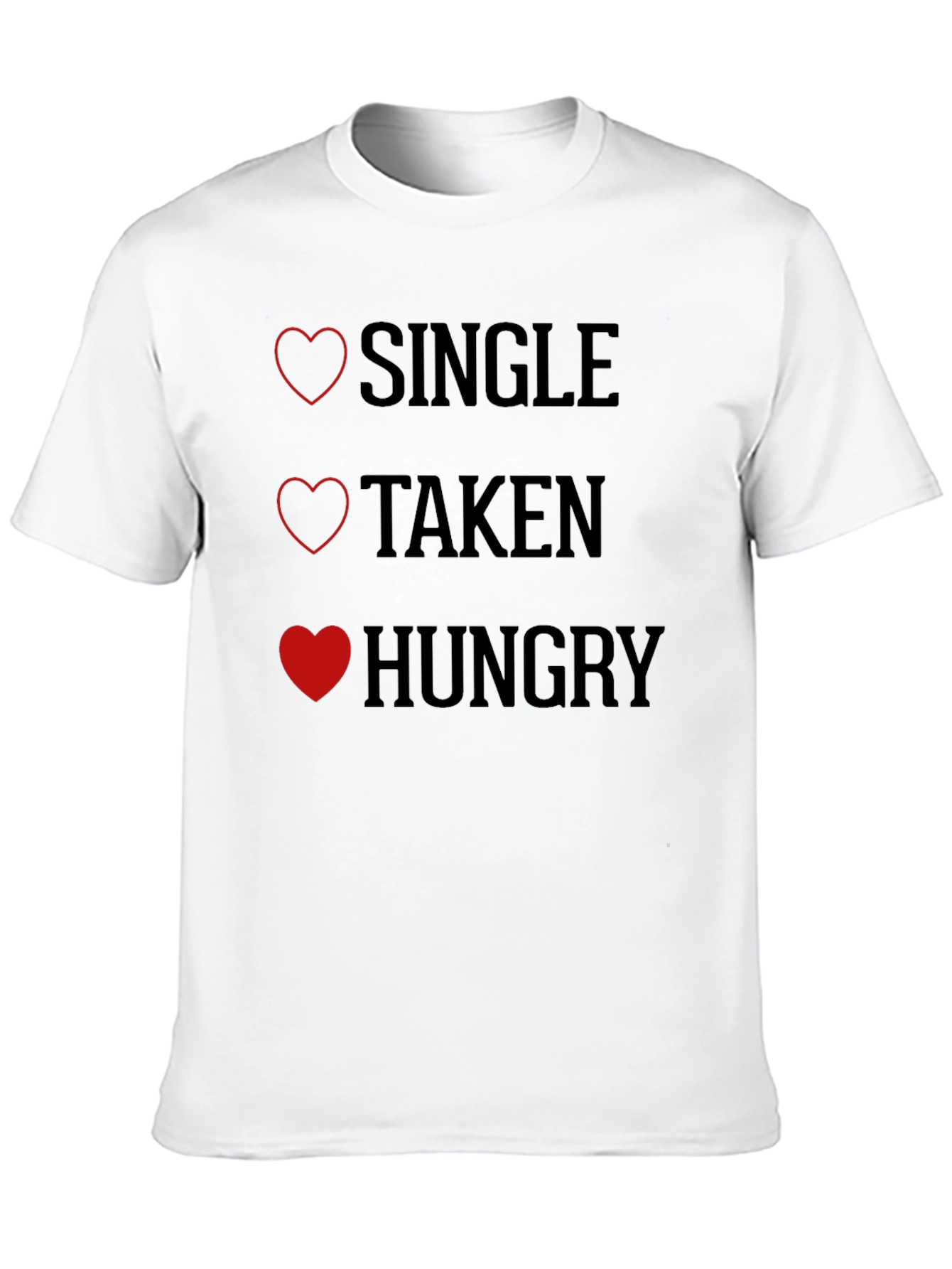 Single Taken Hungry Funny Graphic T-Shirt