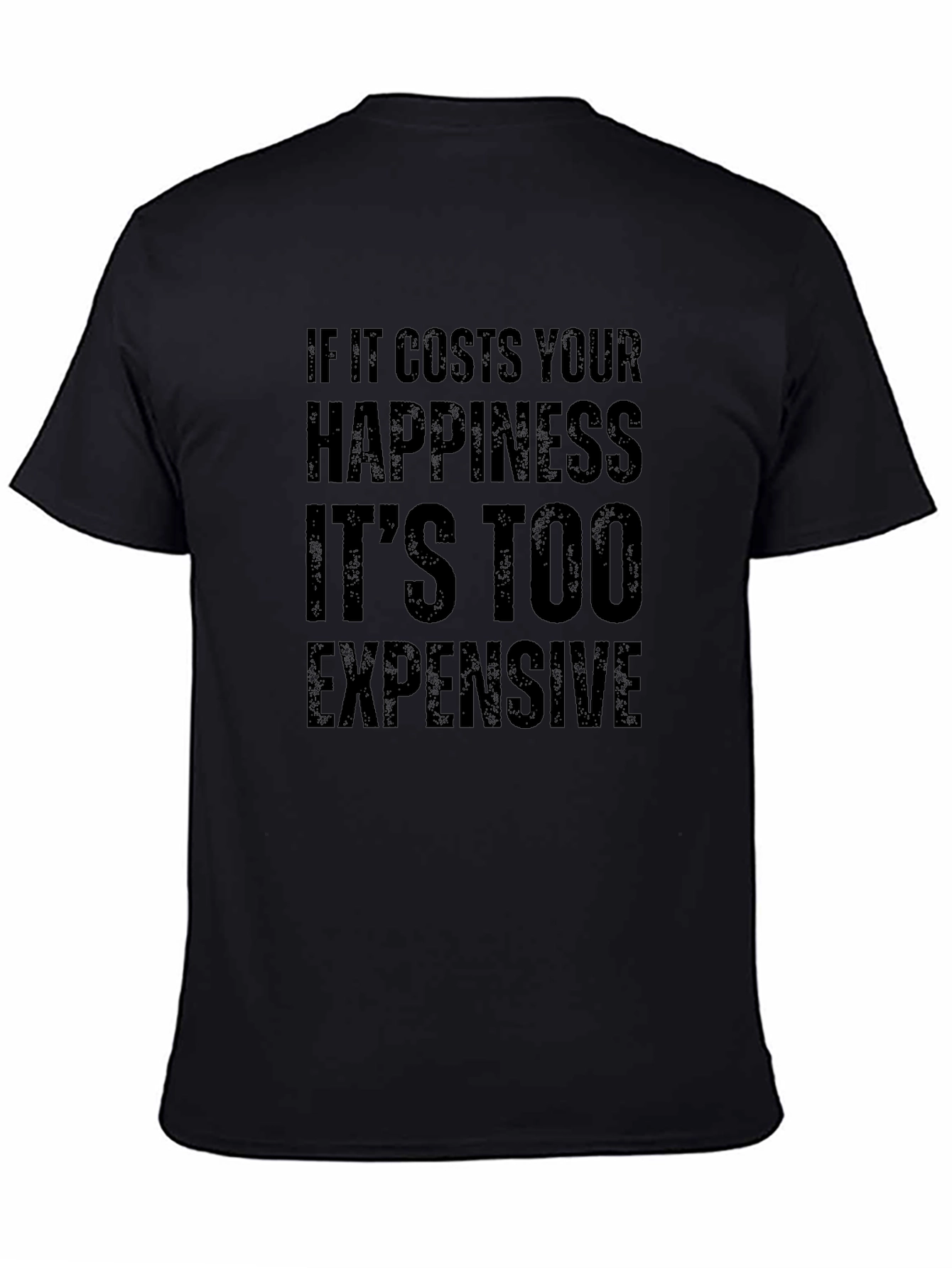 Happiness Cost T-Shirt - Mens Funny Slogan Tee