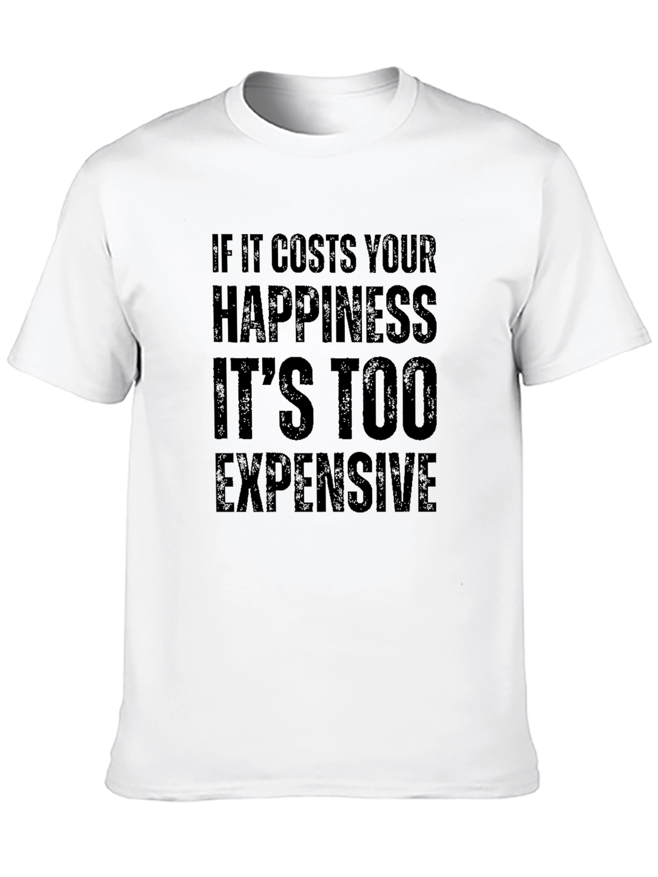 Happiness Cost T-Shirt - Mens Funny Slogan Tee