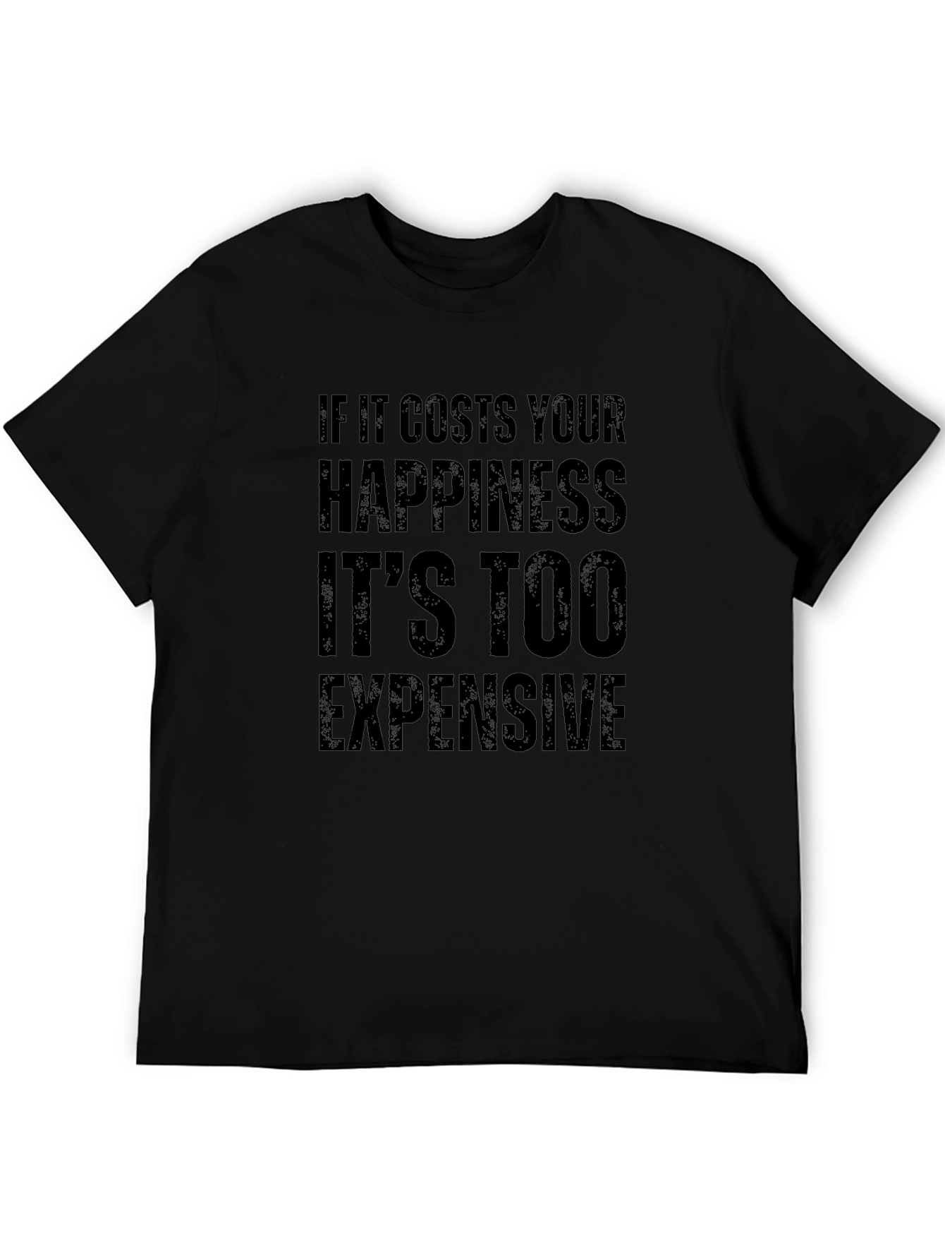 Happiness Cost T-Shirt - Mens Funny Slogan Tee