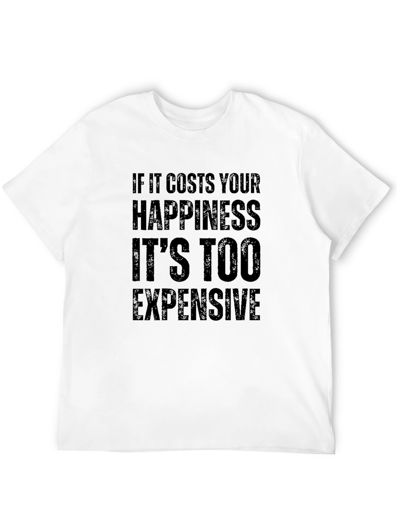 Happiness Cost T-Shirt - Mens Funny Slogan Tee