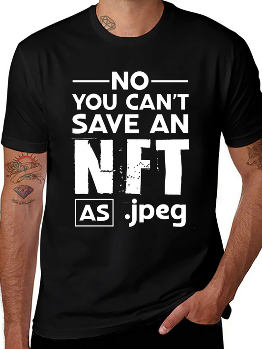 Funny NFT T-Shirt - No You Cant Save An NFT