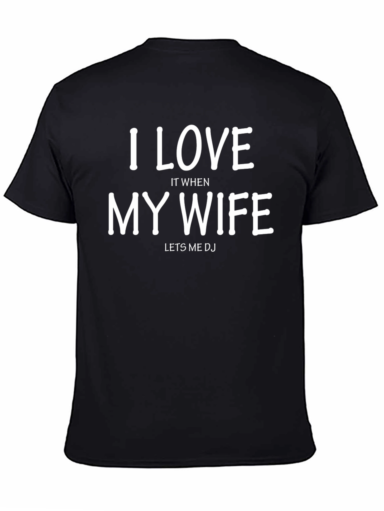 I Love My Wife DJ Funny Graphic T-Shirt