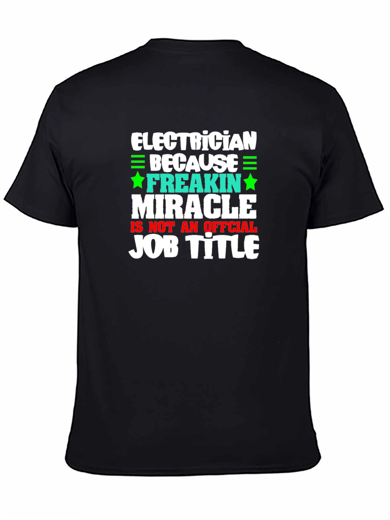 Electrician Freakin Miracle Job Title Graphic Tee