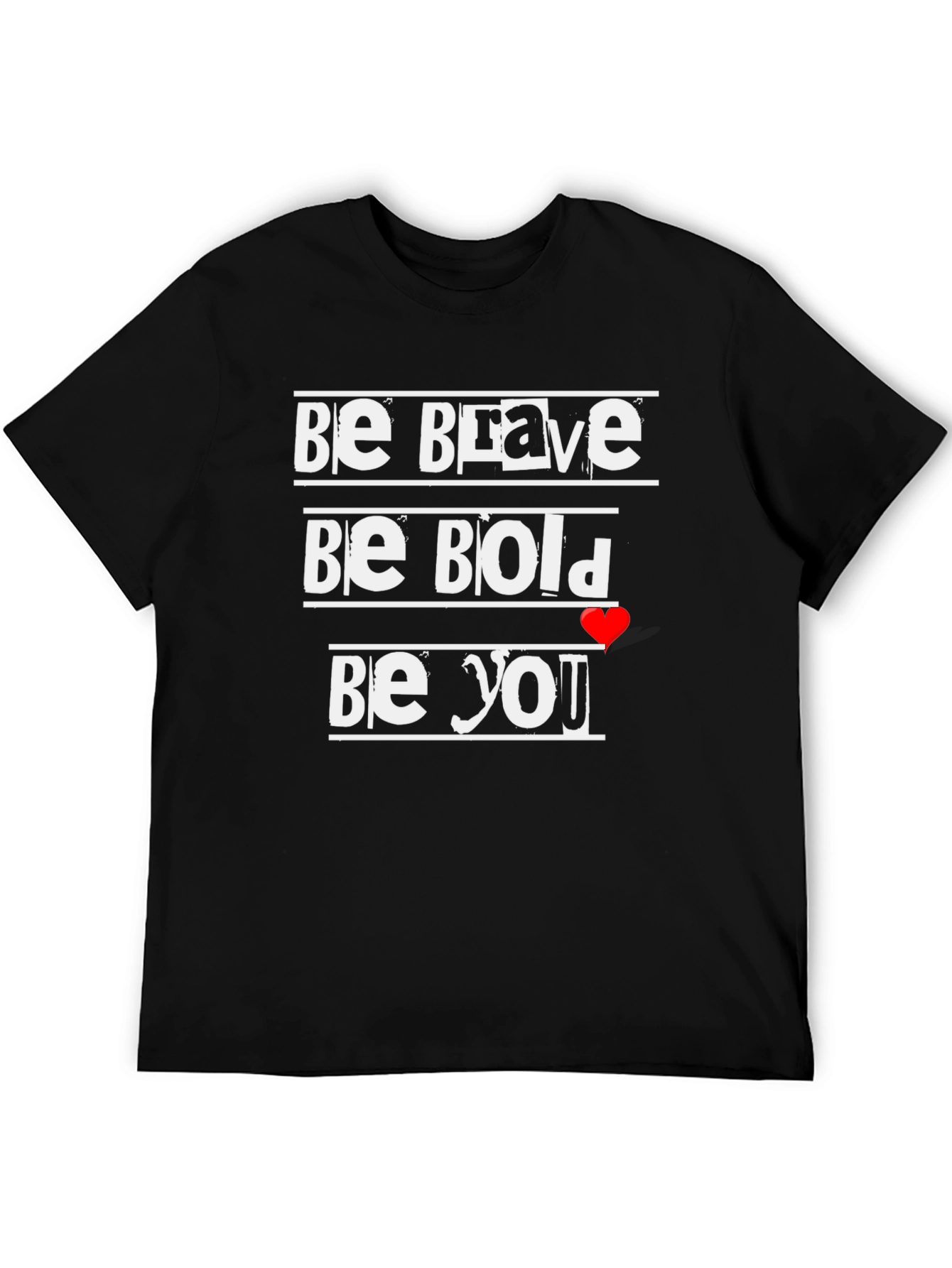 Be Brave Be Bold Be You T-Shirt