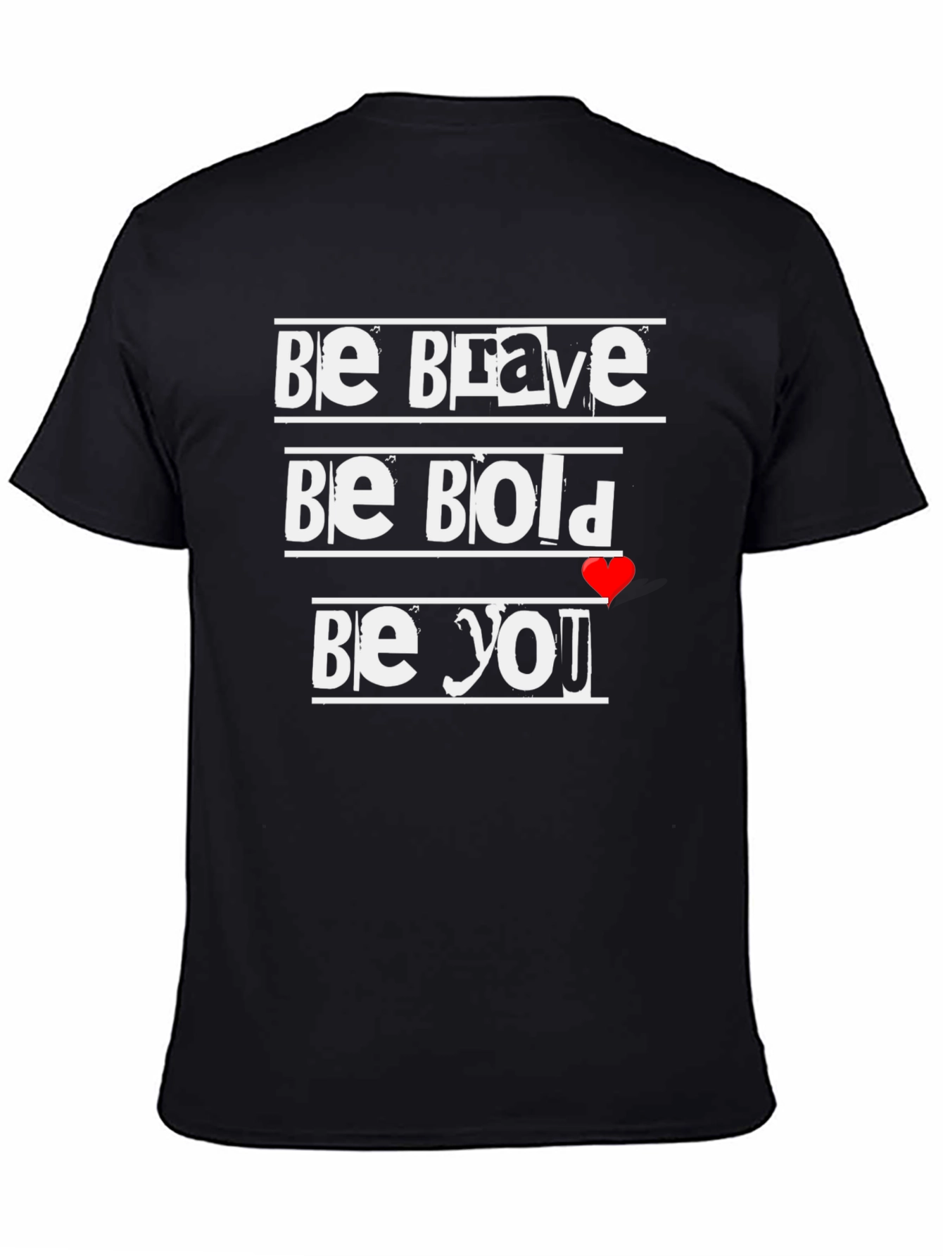 Be Brave Be Bold Be You T-Shirt