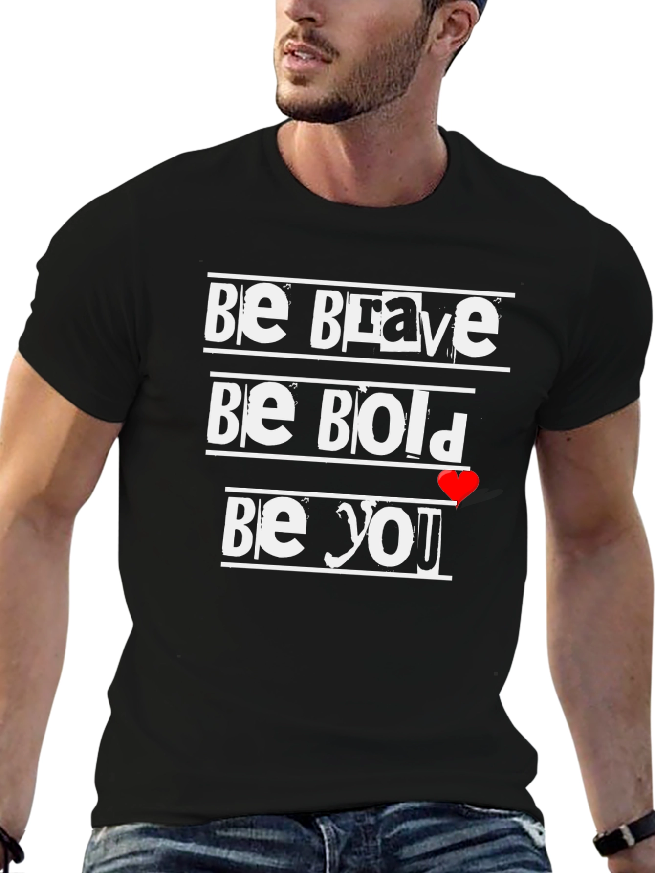 Be Brave Be Bold Be You T-Shirt