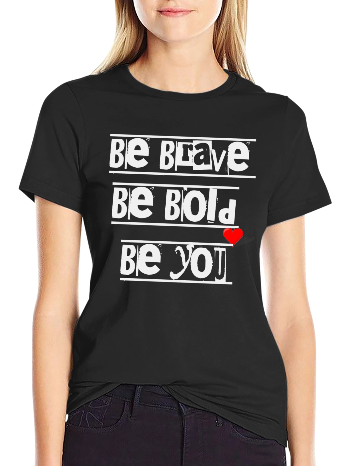 Be Brave Be Bold Be You T-Shirt