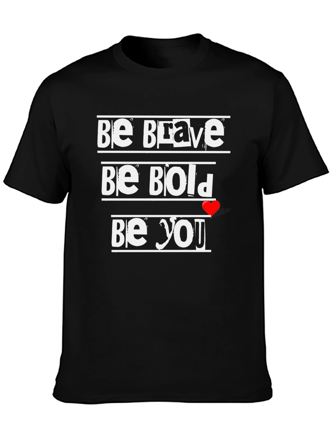 Be Brave Be Bold Be You T-Shirt
