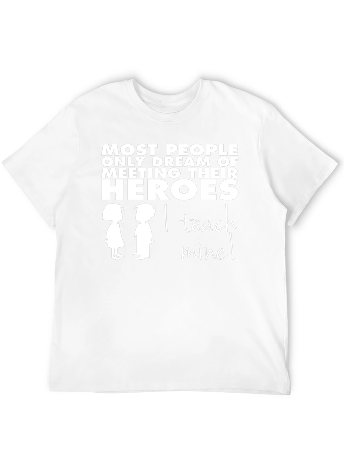 I Teach Heroes T-Shirt - Teacher Appreciation