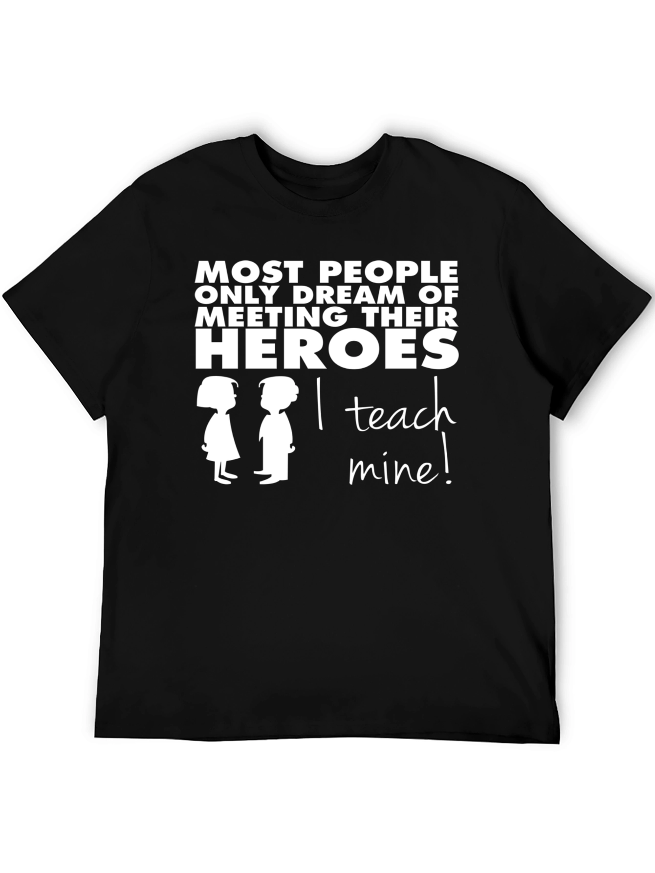 I Teach Heroes T-Shirt - Teacher Appreciation