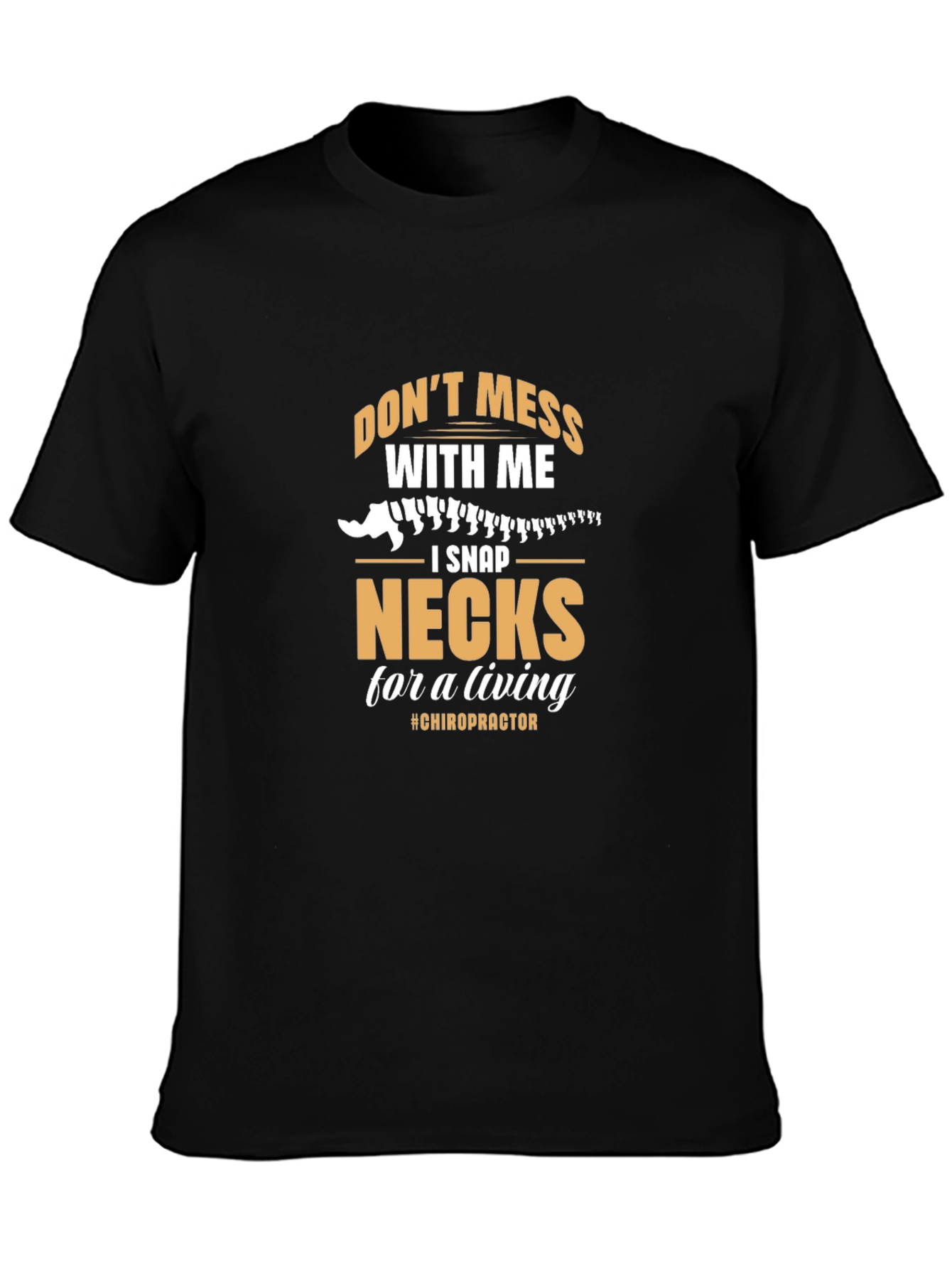 Dont Mess With Me Chiropractic T-Shirt