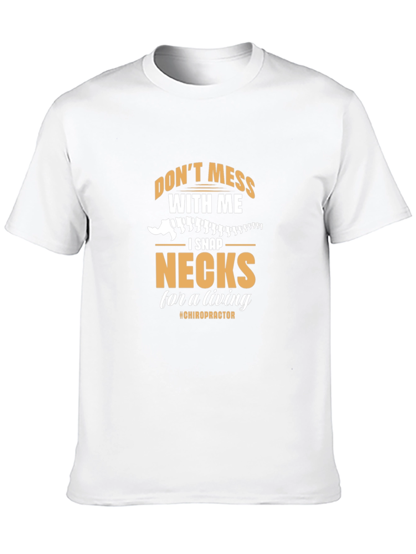 Dont Mess With Me Chiropractic T-Shirt