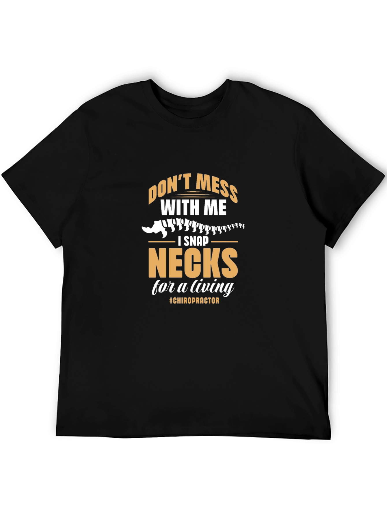 Dont Mess With Me Chiropractic T-Shirt