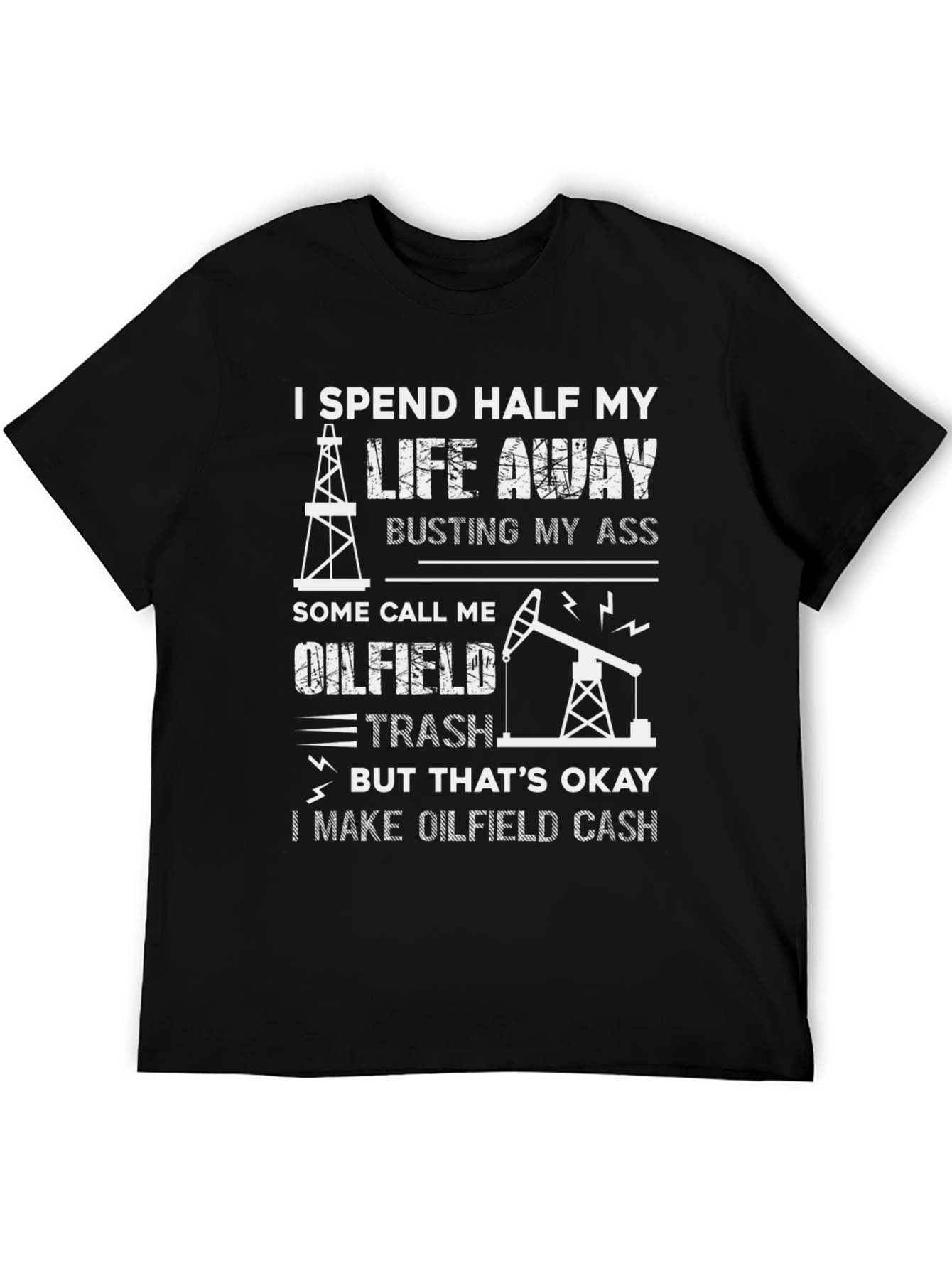 Oilfield Life T-Shirt - Oilfield Trash Tee