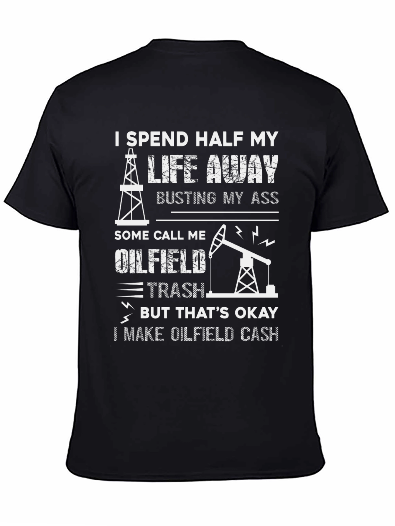 Oilfield Life T-Shirt - Oilfield Trash Tee